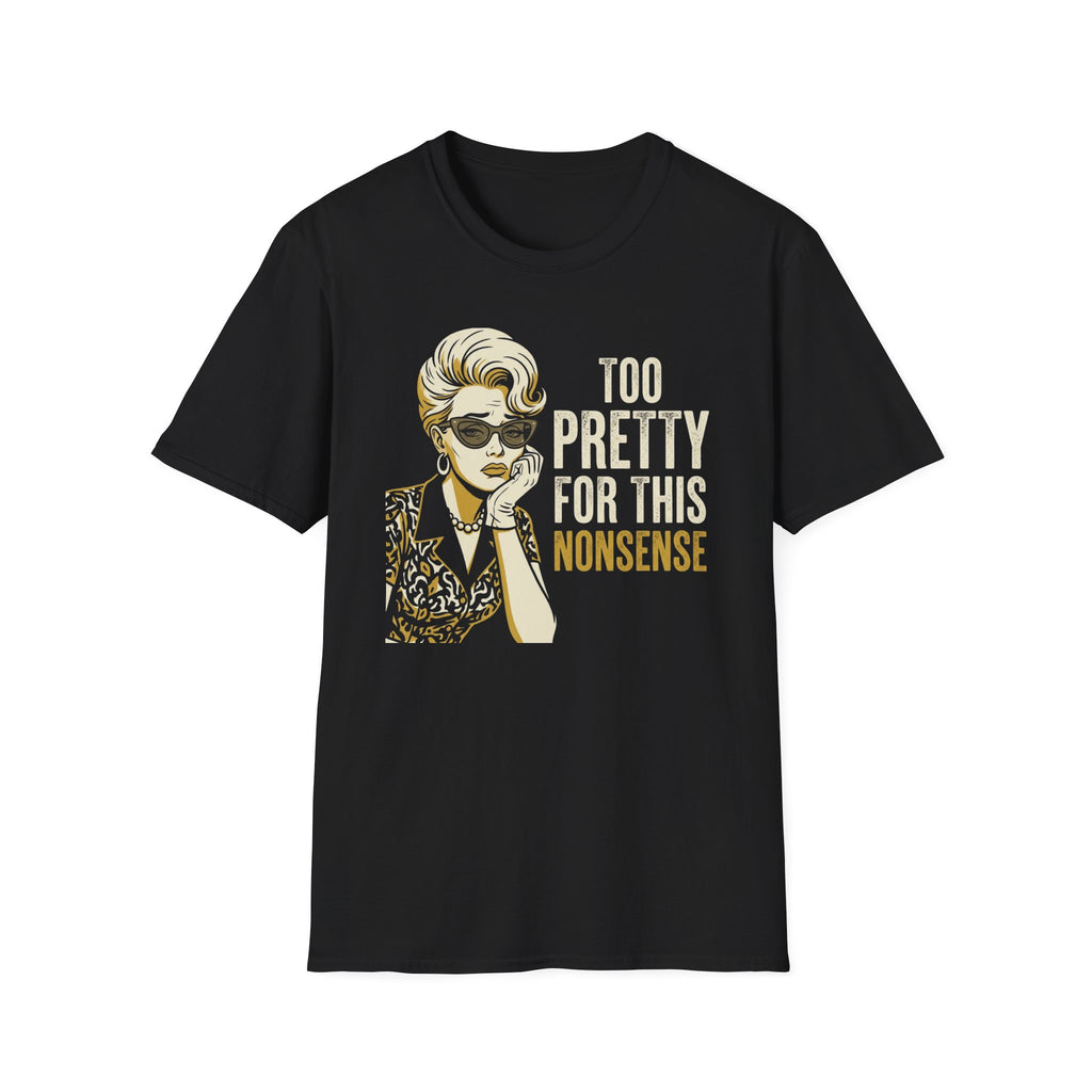 Too Pretty for this Nonsense T-Shirt