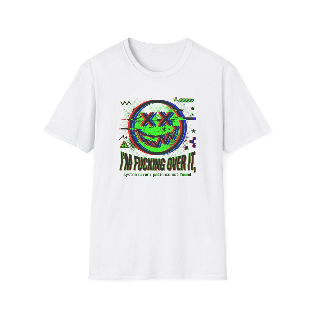 I'm Fucking Over It T-Shirt