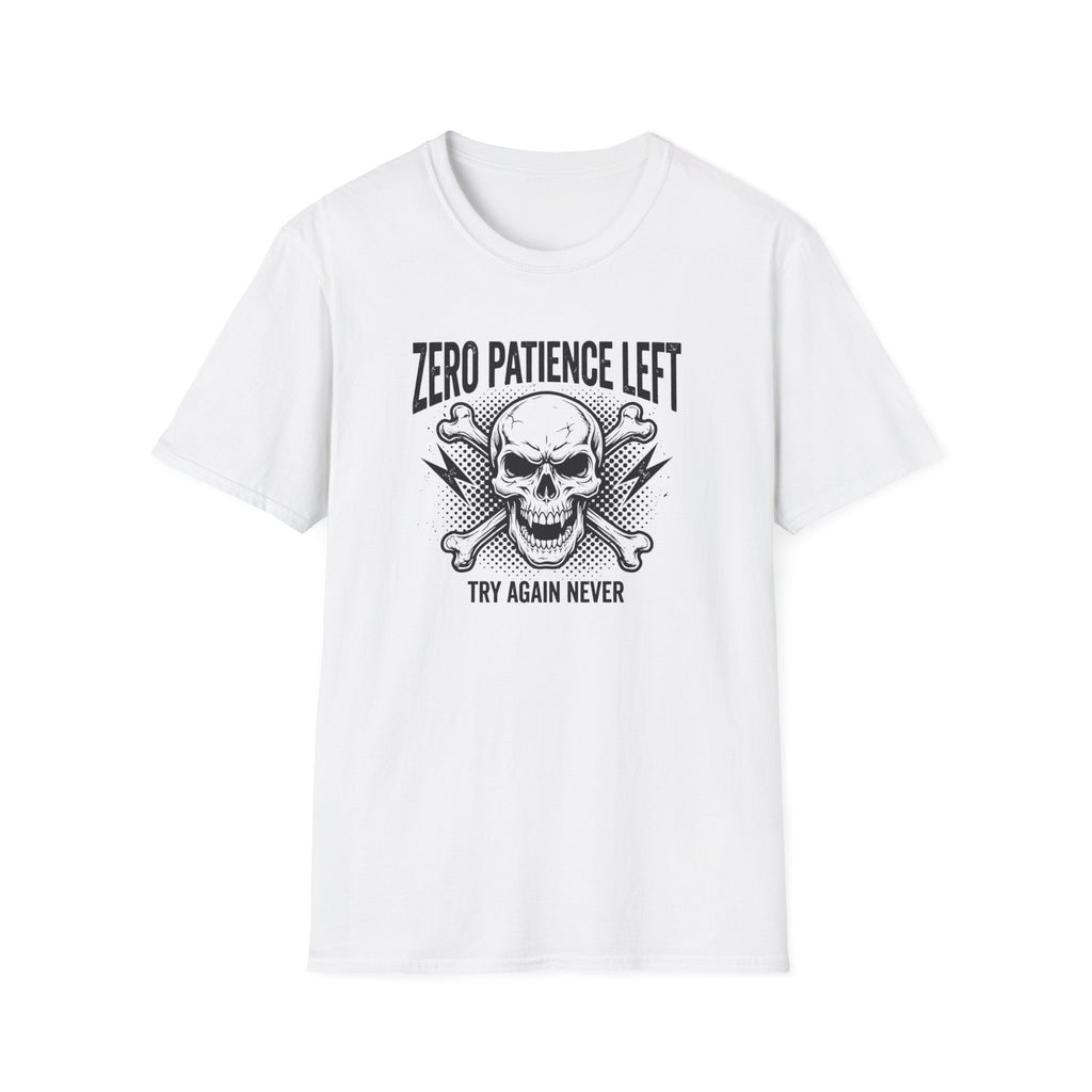 Zero Patience Left Try Again Never T-Shirt