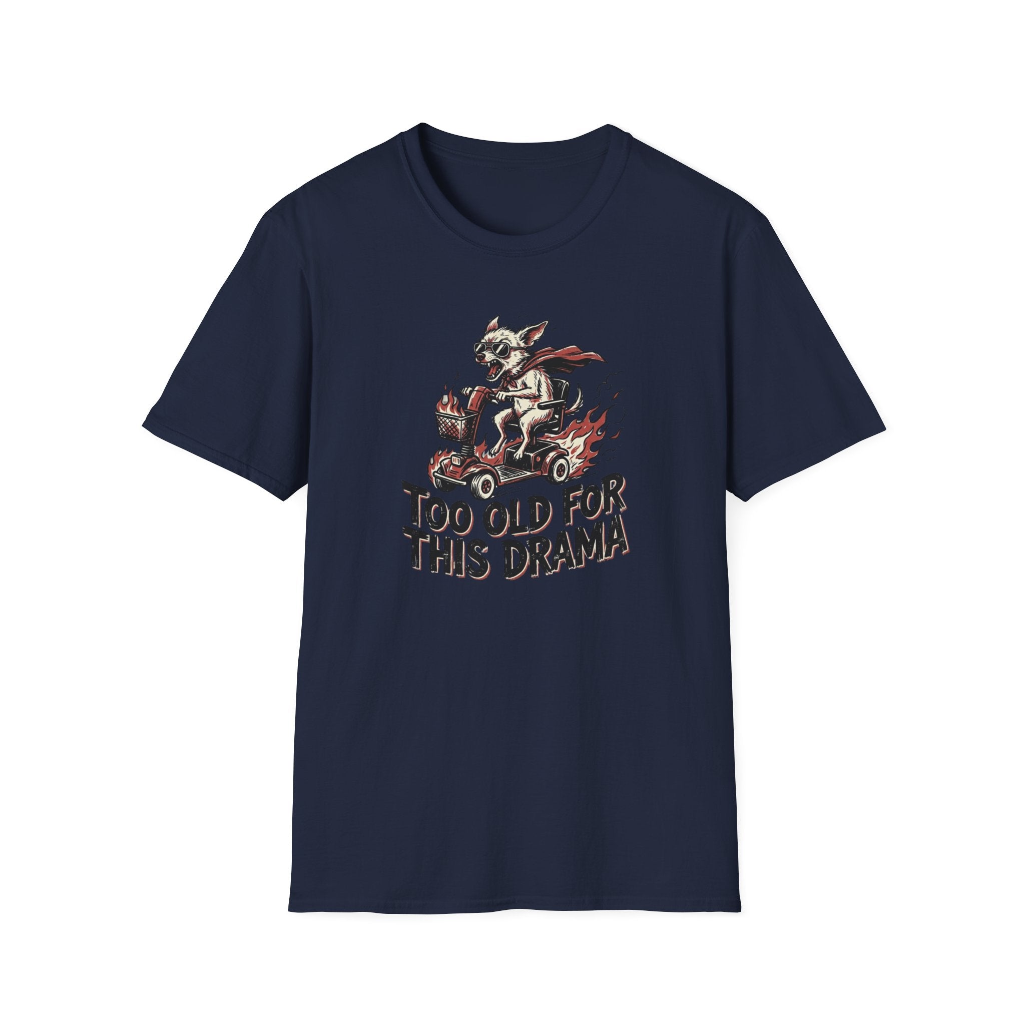 Too Old For This Drama T-Shirt