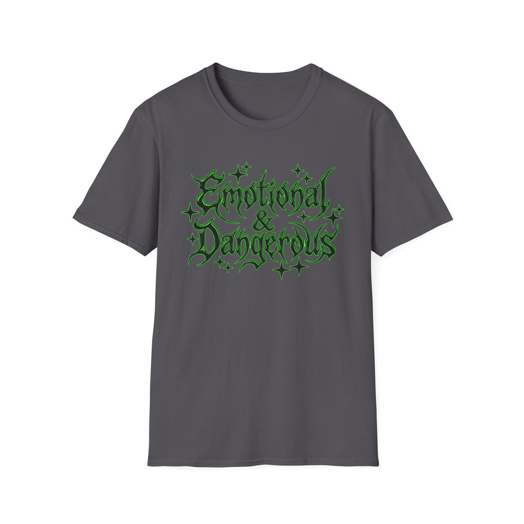Emotional & Dangerous T-Shirt