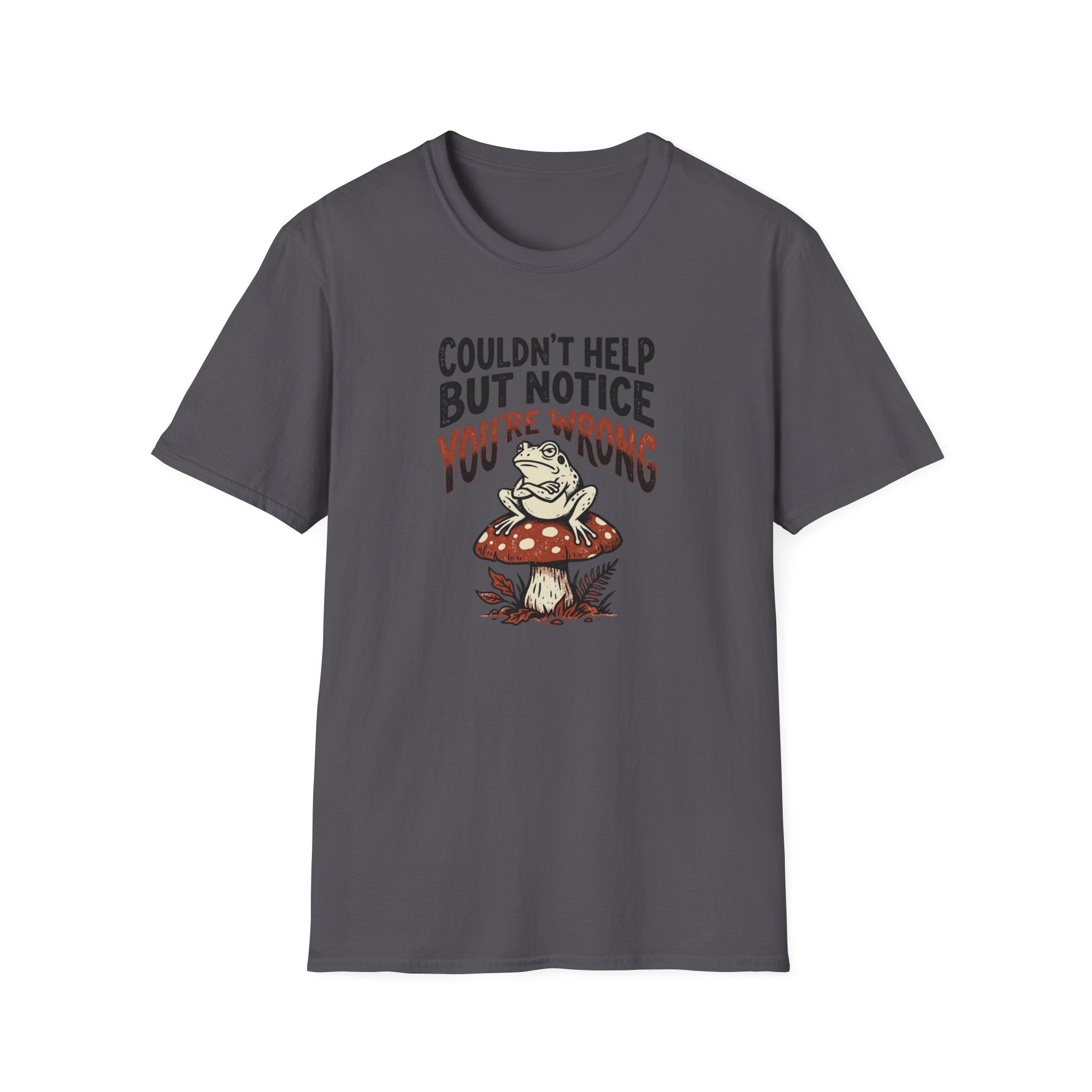 Couldnt Help But Notice You Are Wrong 2 T-Shirt
