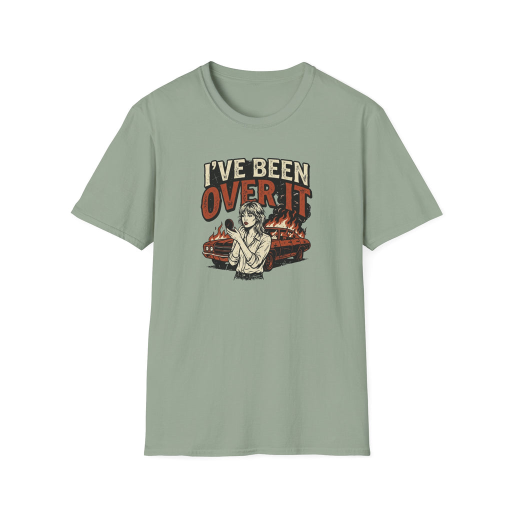 I've Been Over It T-Shirt