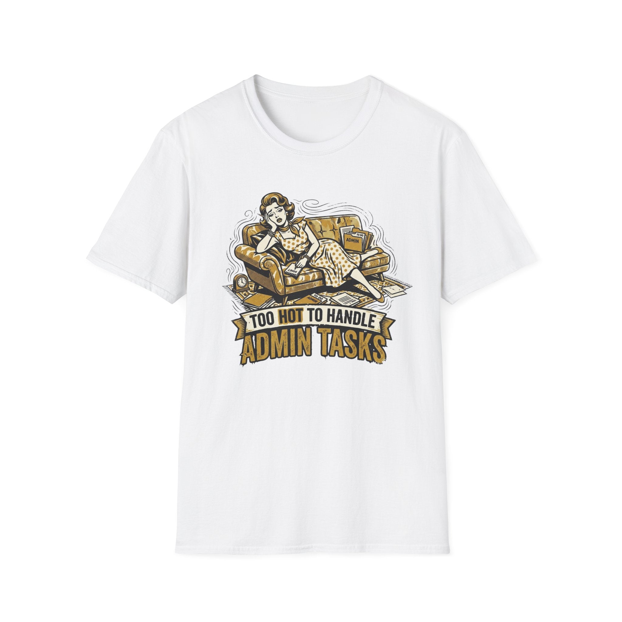 Too Hot To Handle Admin Tasks T-Shirt