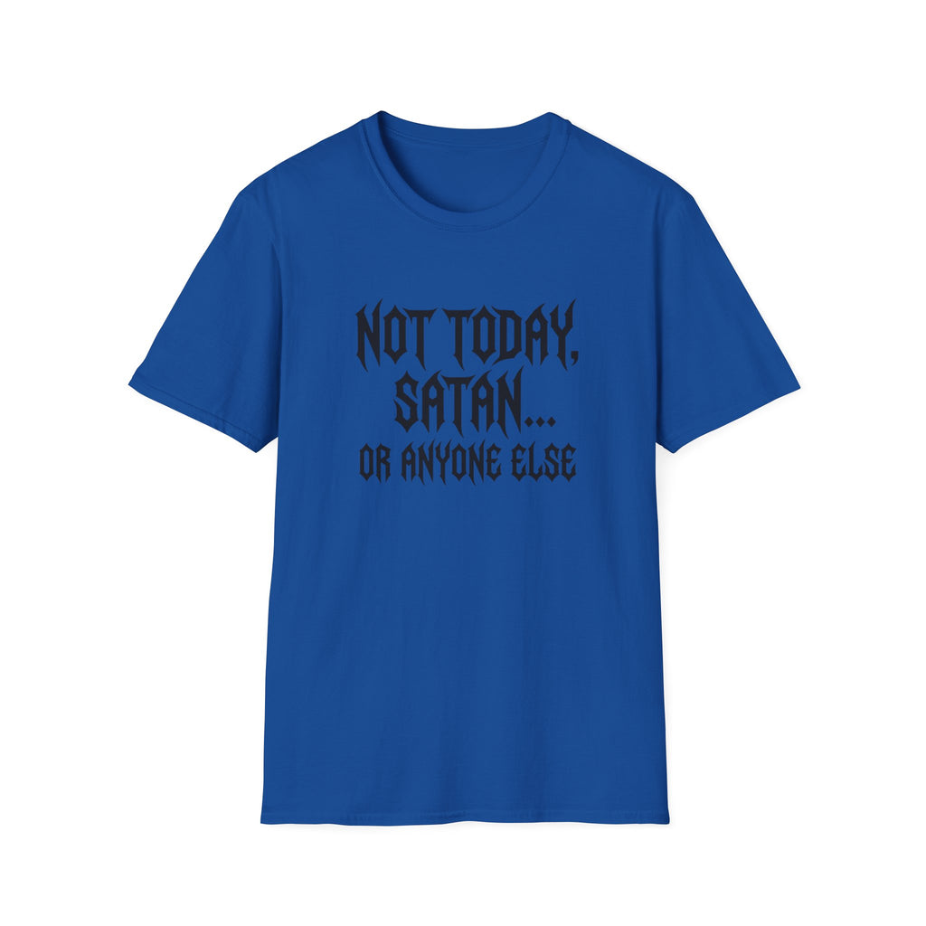 Not Today Satan Or Anyone Else T-Shirt