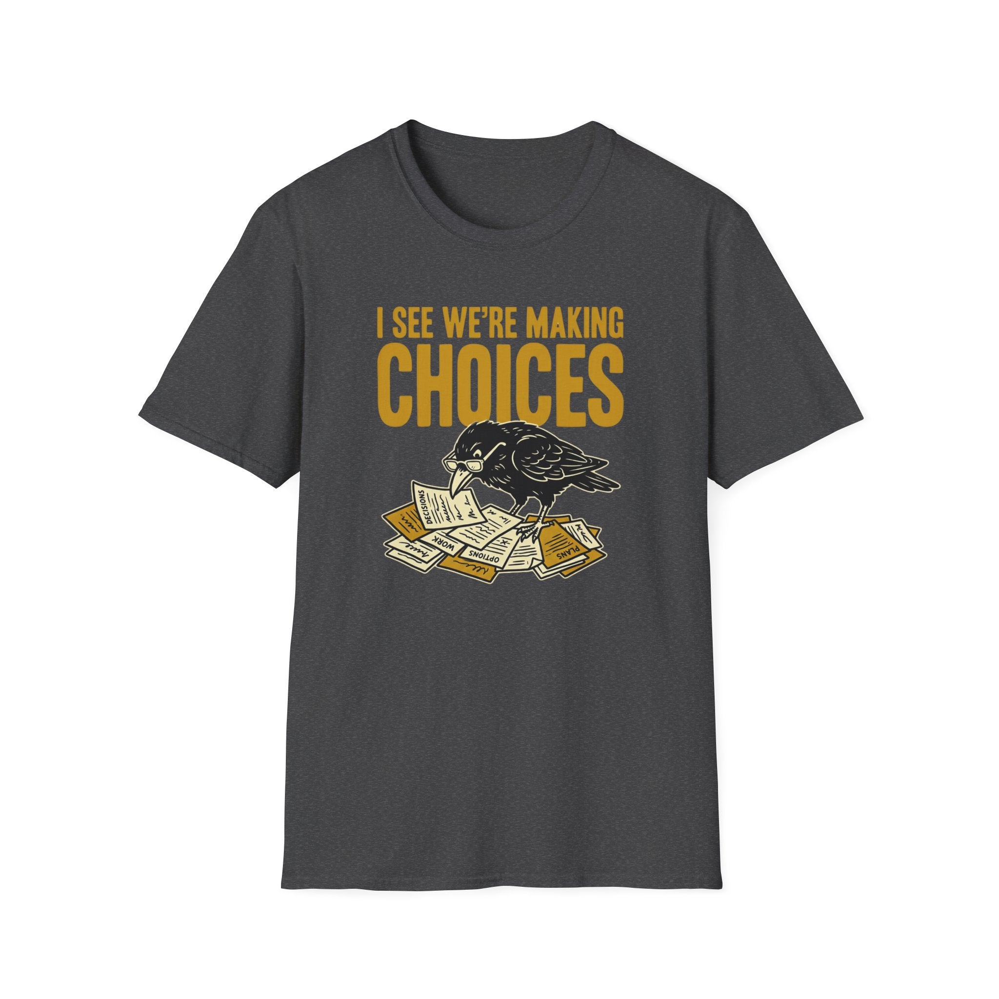 I See We Are Making Choices T-Shirt