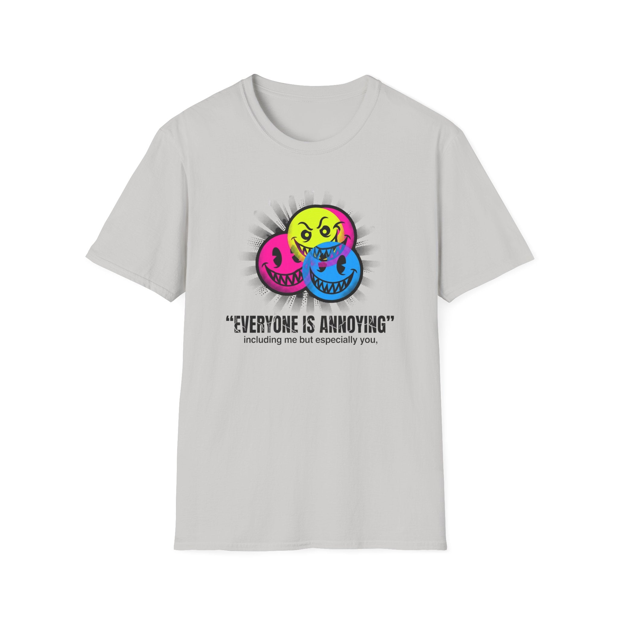 Everyone Is Annoying T-Shirt