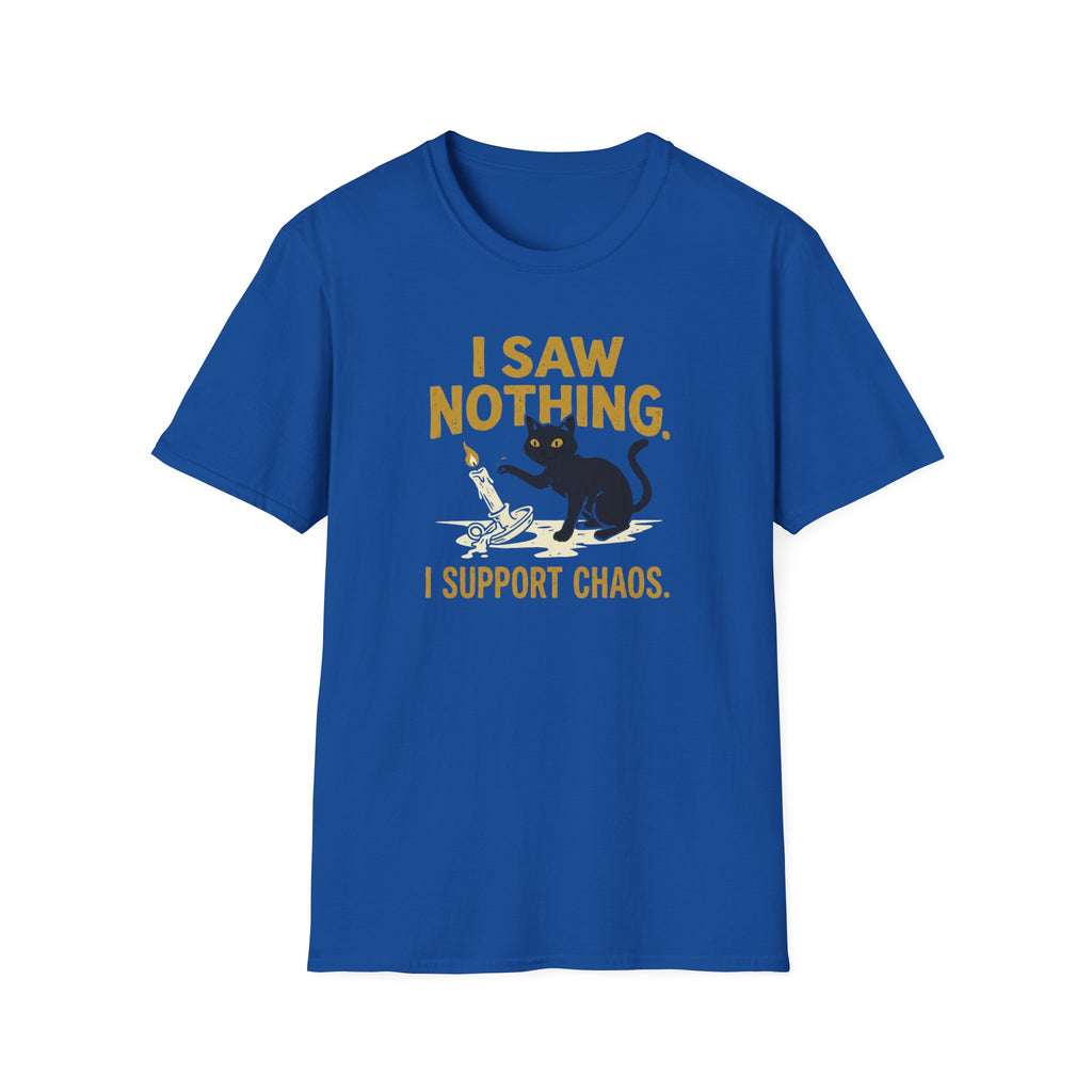 I Saw Nothing I Support Chaos T-Shirt