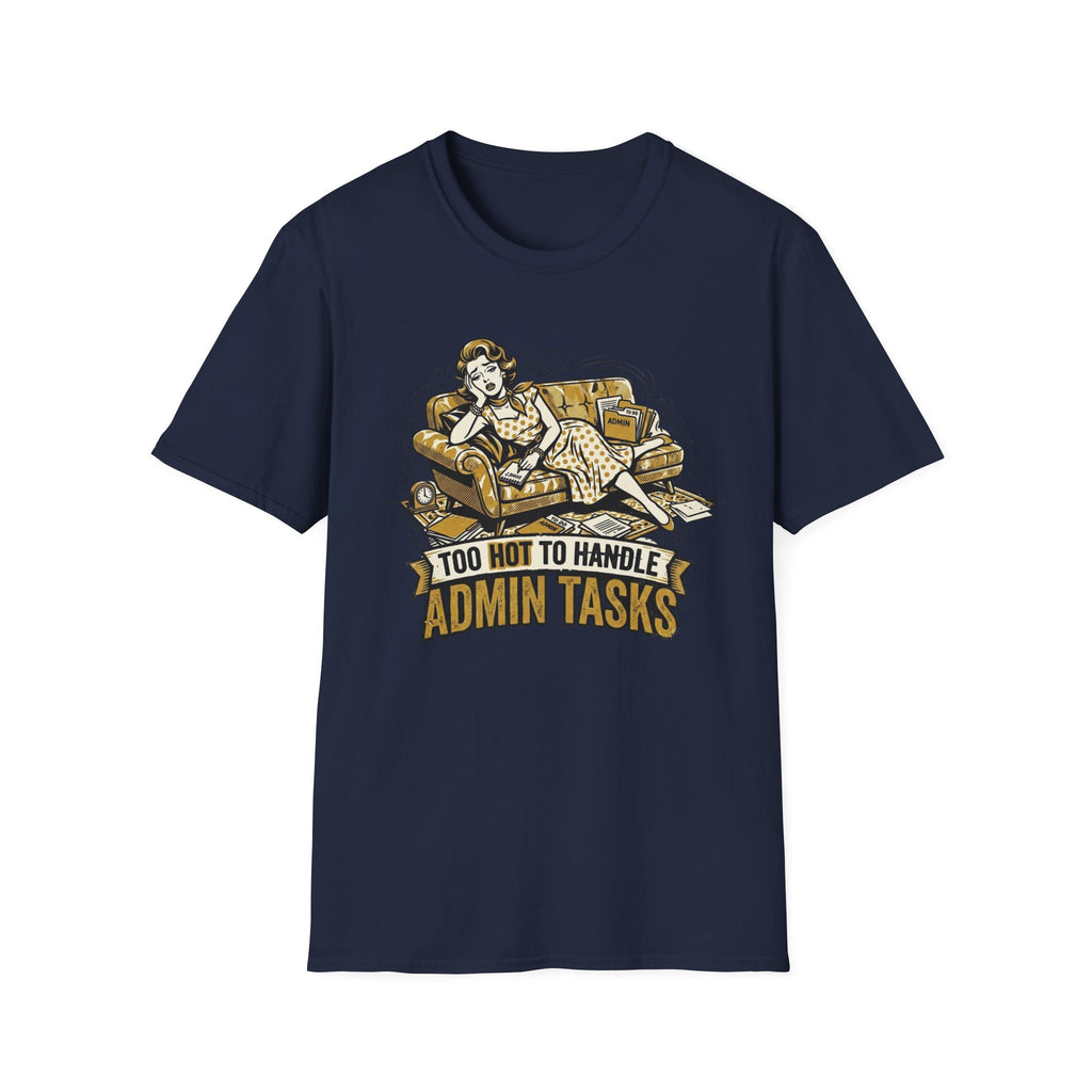 Too Hot To Handle Admin Tasks T-Shirt