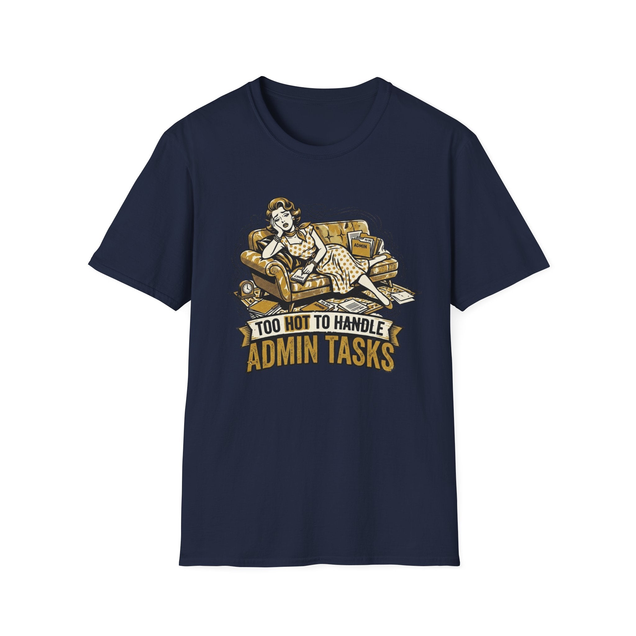 Too Hot To Handle Admin Tasks T-Shirt