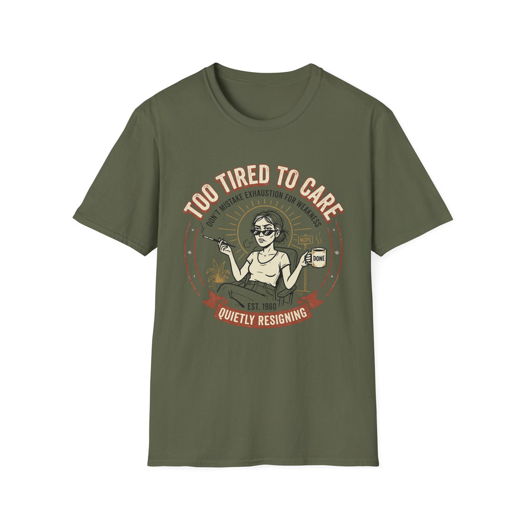 Too Tired to Care T-Shirt