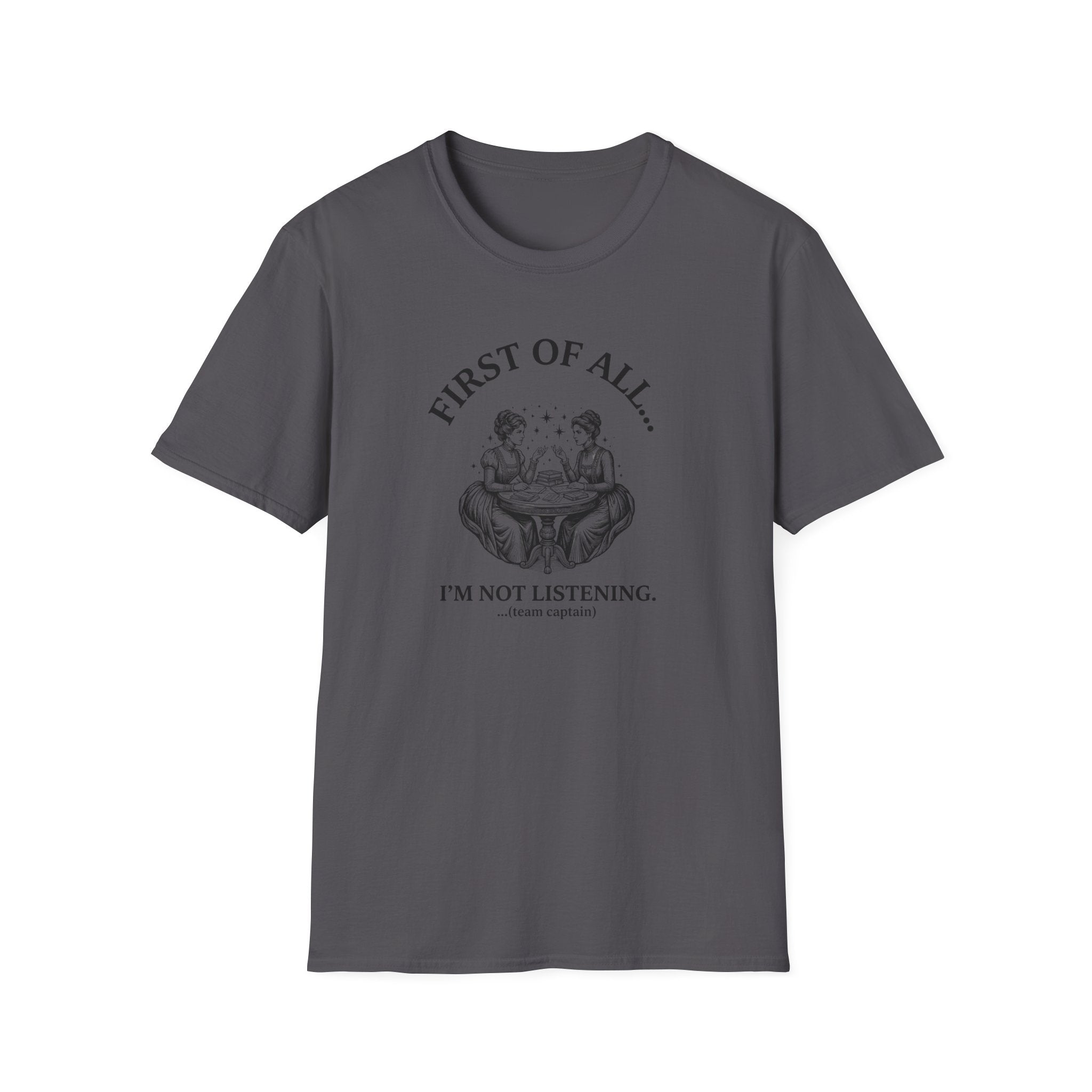 First Of All I'm Not Listening T-Shirt