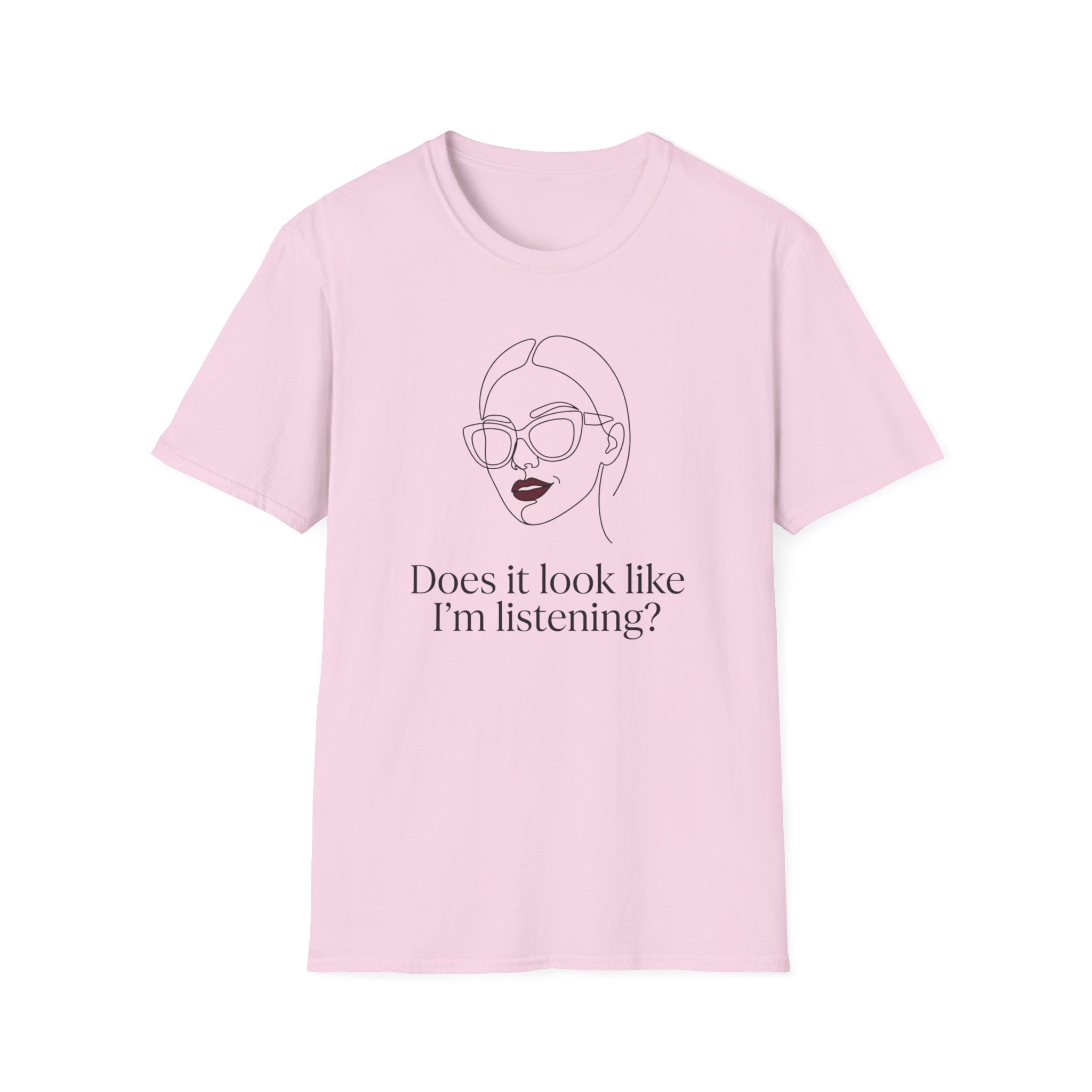 Does it Look Like I am Listening T-Shirt