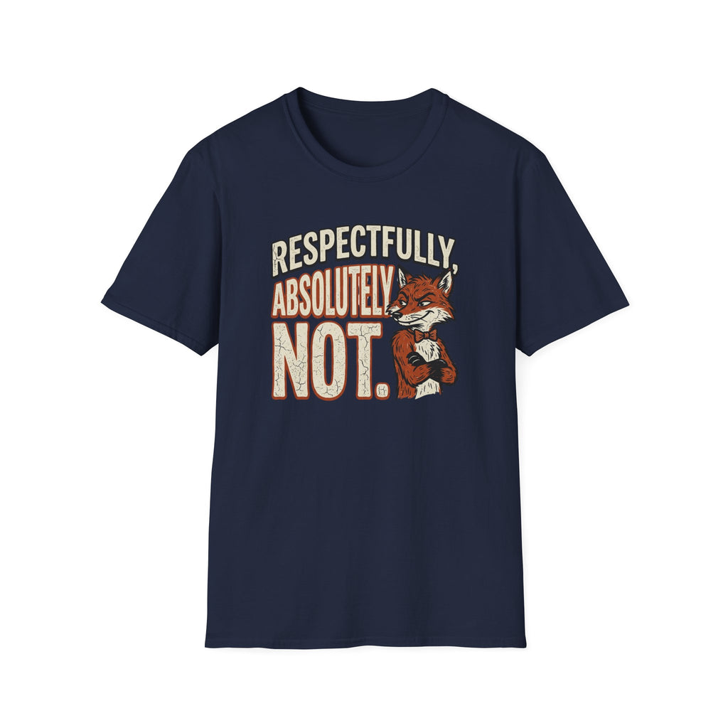 Respectfully Absolutely Not T-Shirt