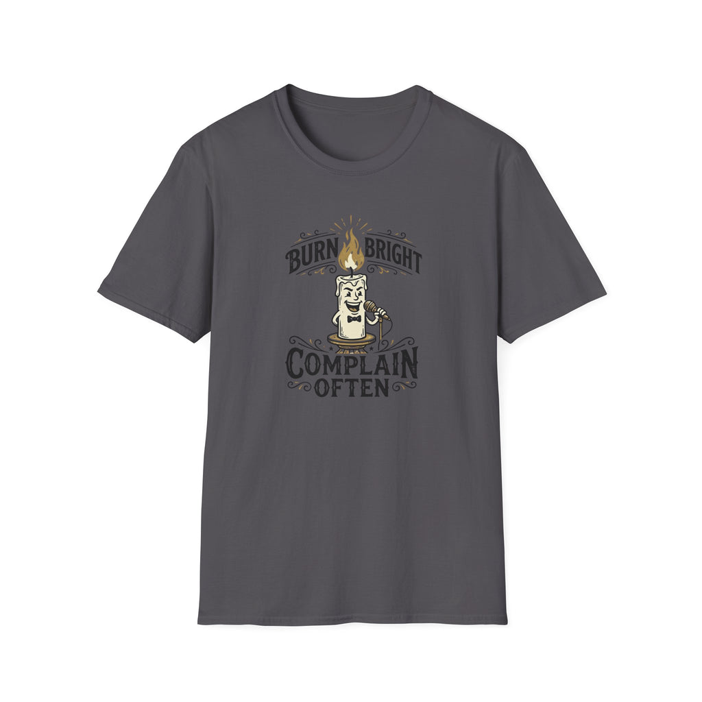 Burn Bright Complain Later T-Shirt