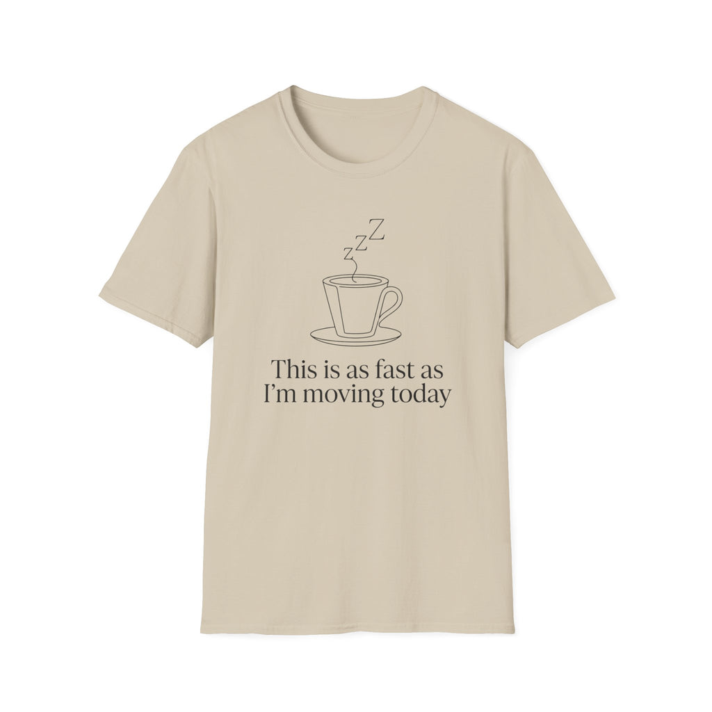 This Is As Fast As I'm Moving Today T-Shirt