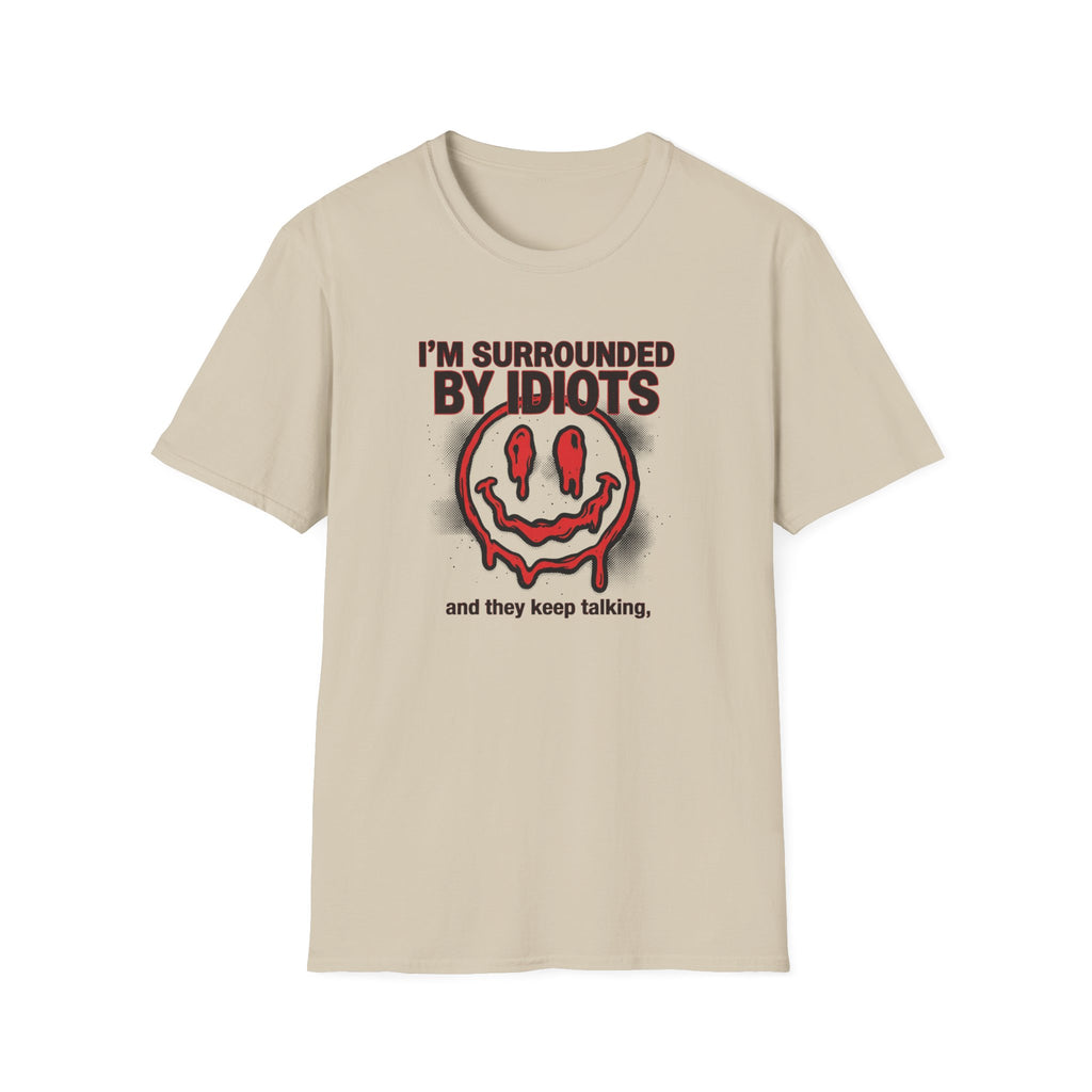 I'm Surrounded By Idiots T-Shirt