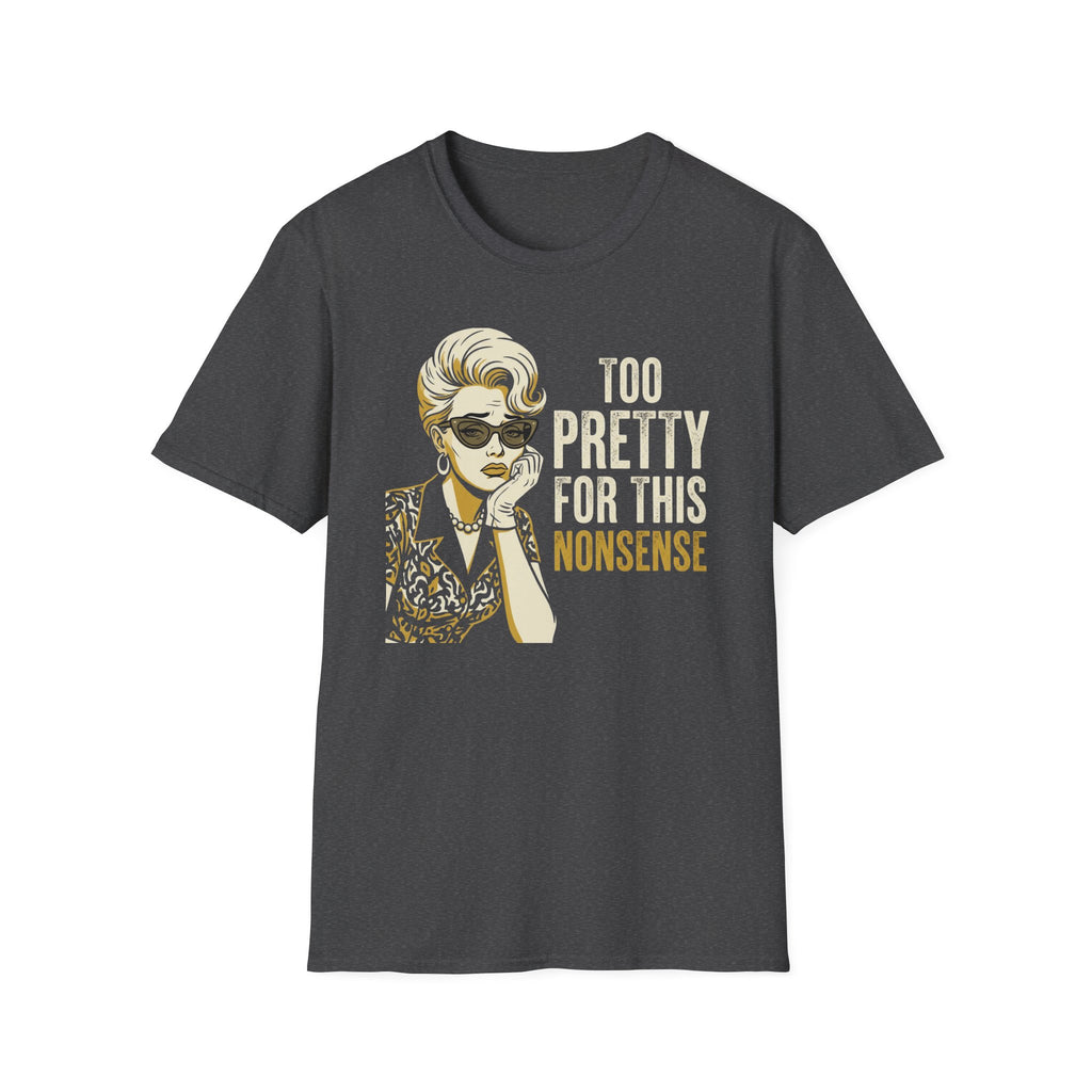 Too Pretty for this Nonsense T-Shirt