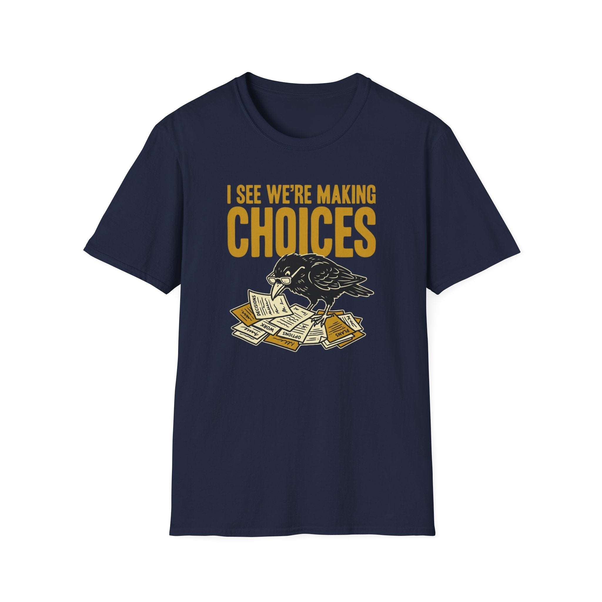 I See We Are Making Choices T-Shirt