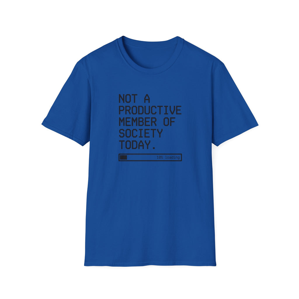 Not A Productive Member Of Society Today T-Shirt