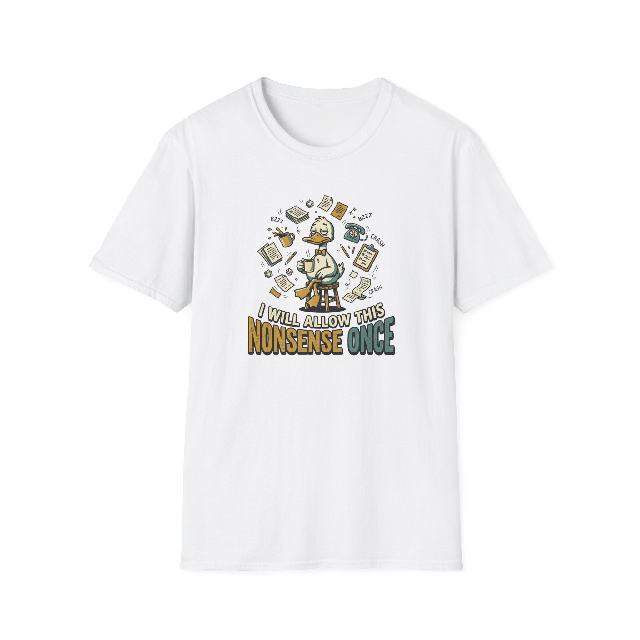 I Will Allow This Nonsense Once T-Shirt