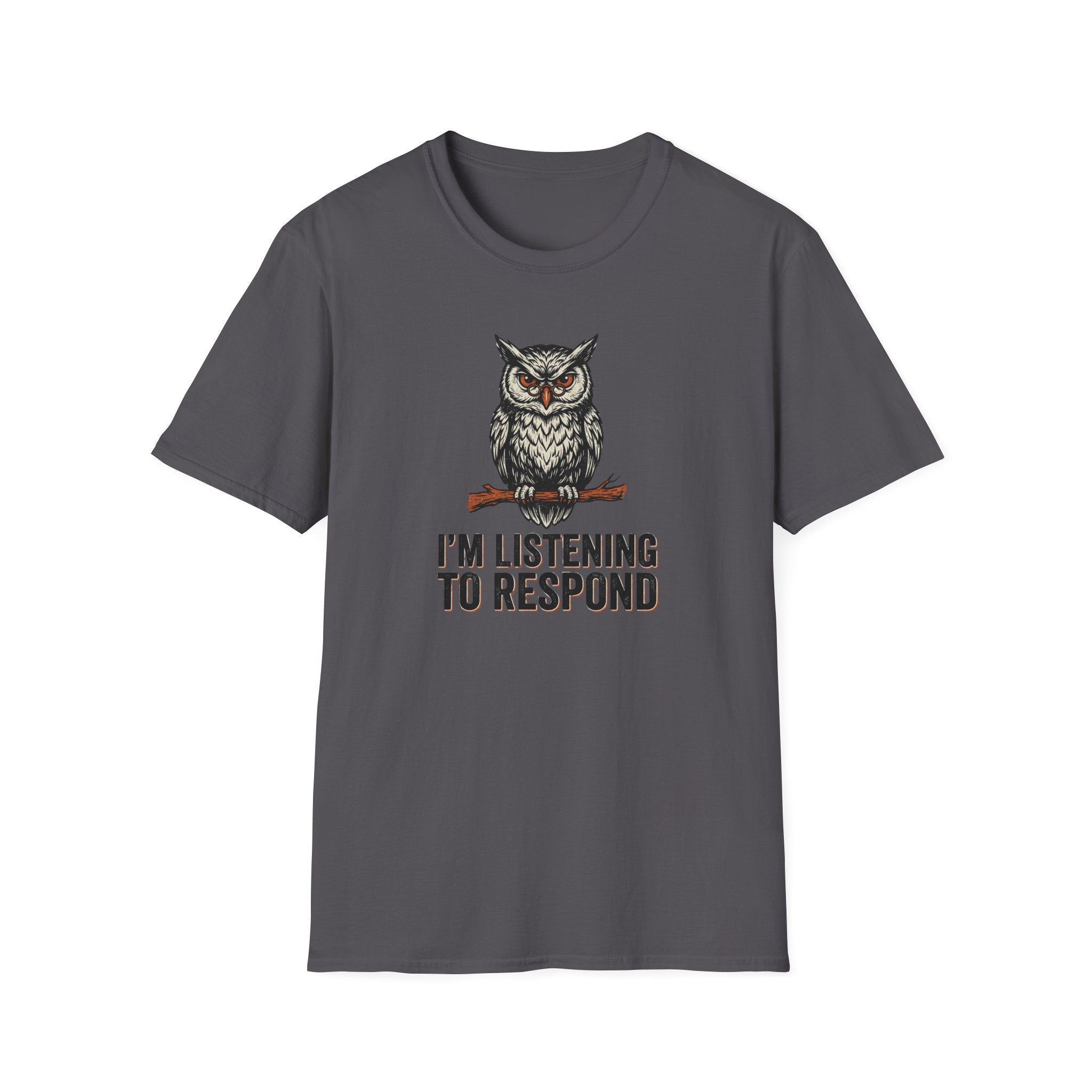 I'm Listening To Respond T-Shirt
