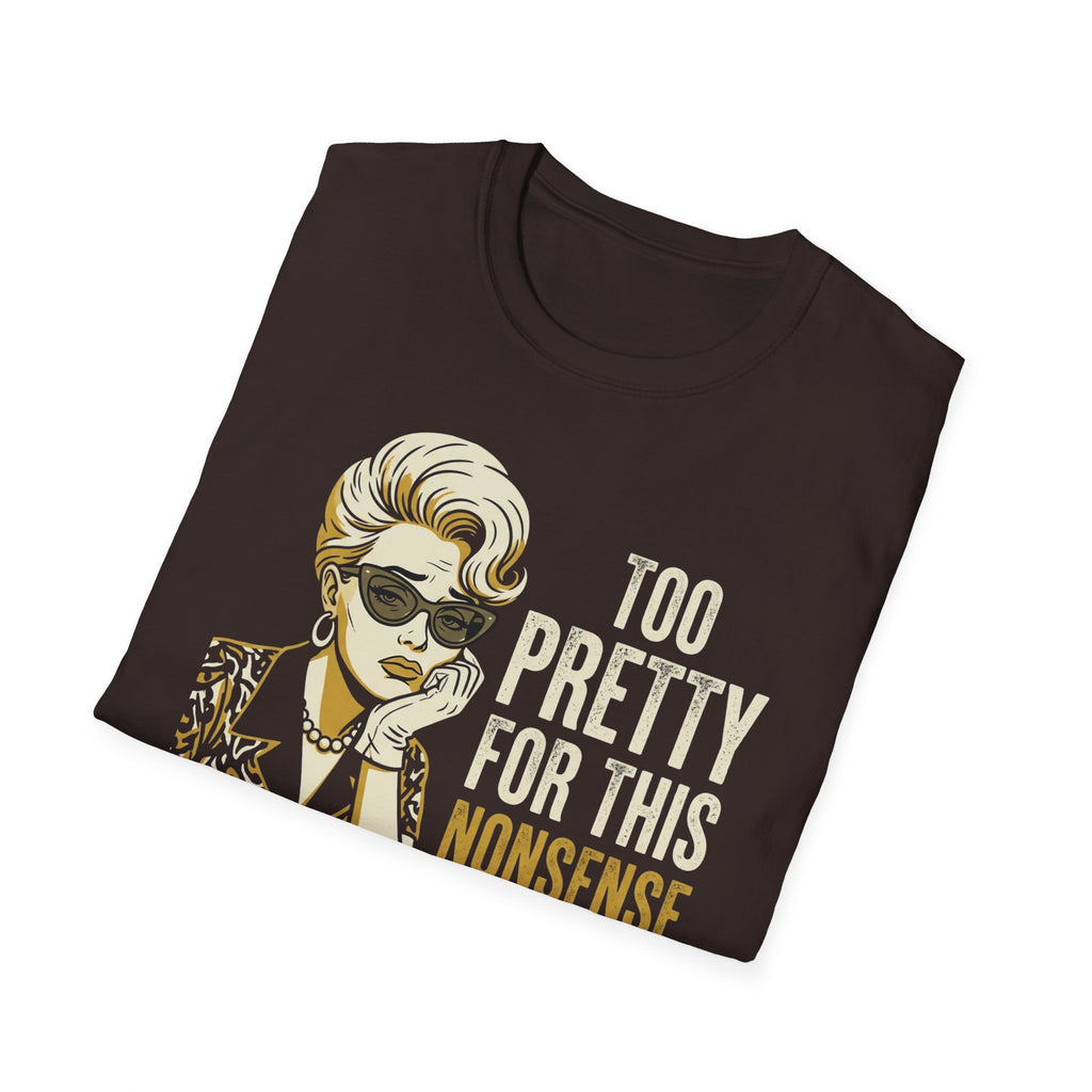 Too Pretty for this Nonsense T-Shirt