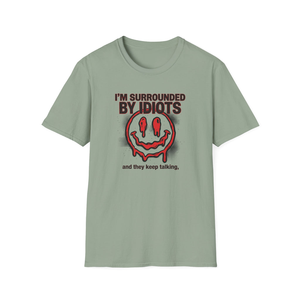 I'm Surrounded By Idiots T-Shirt