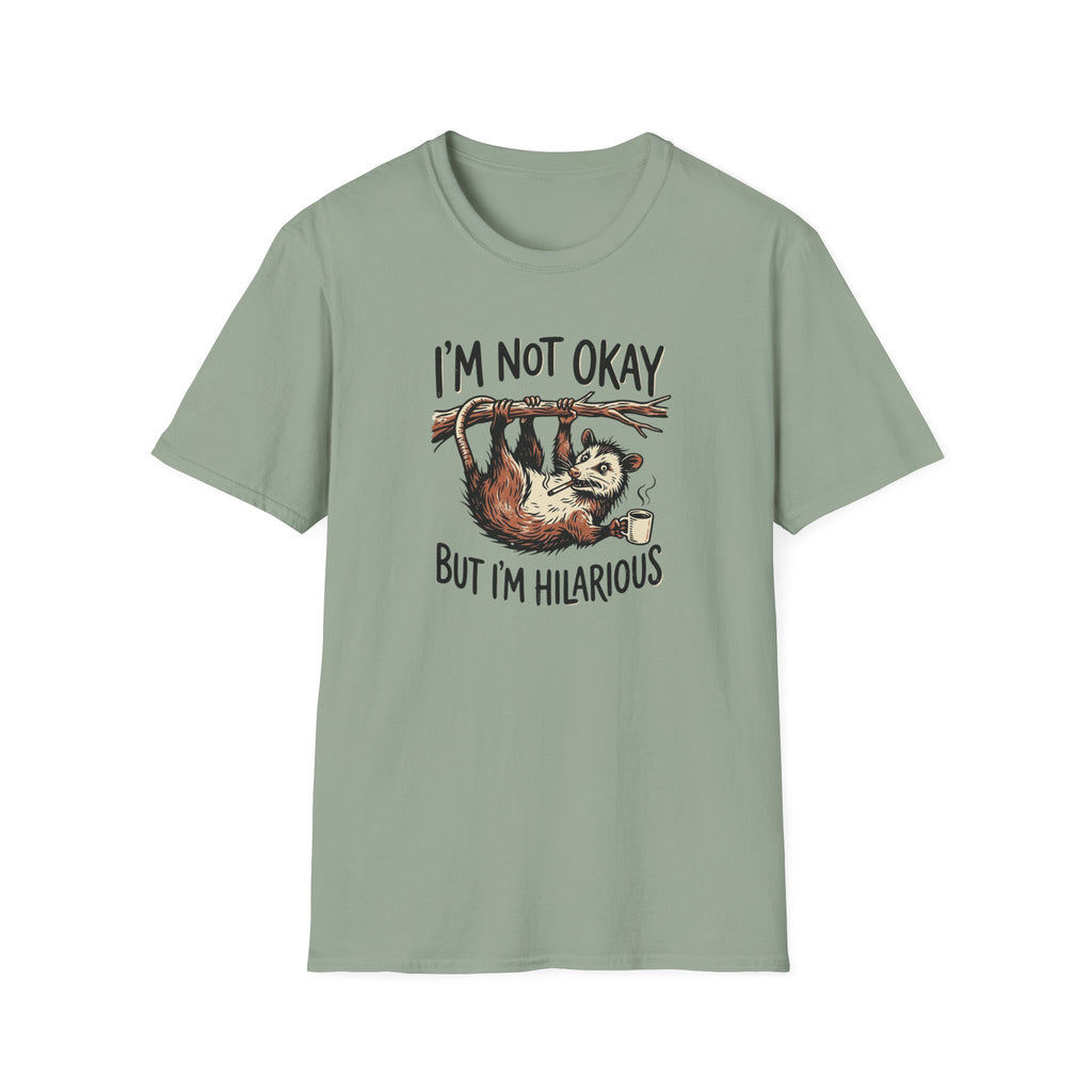 I am Not Okay But I'm Hilarious T-Shirt