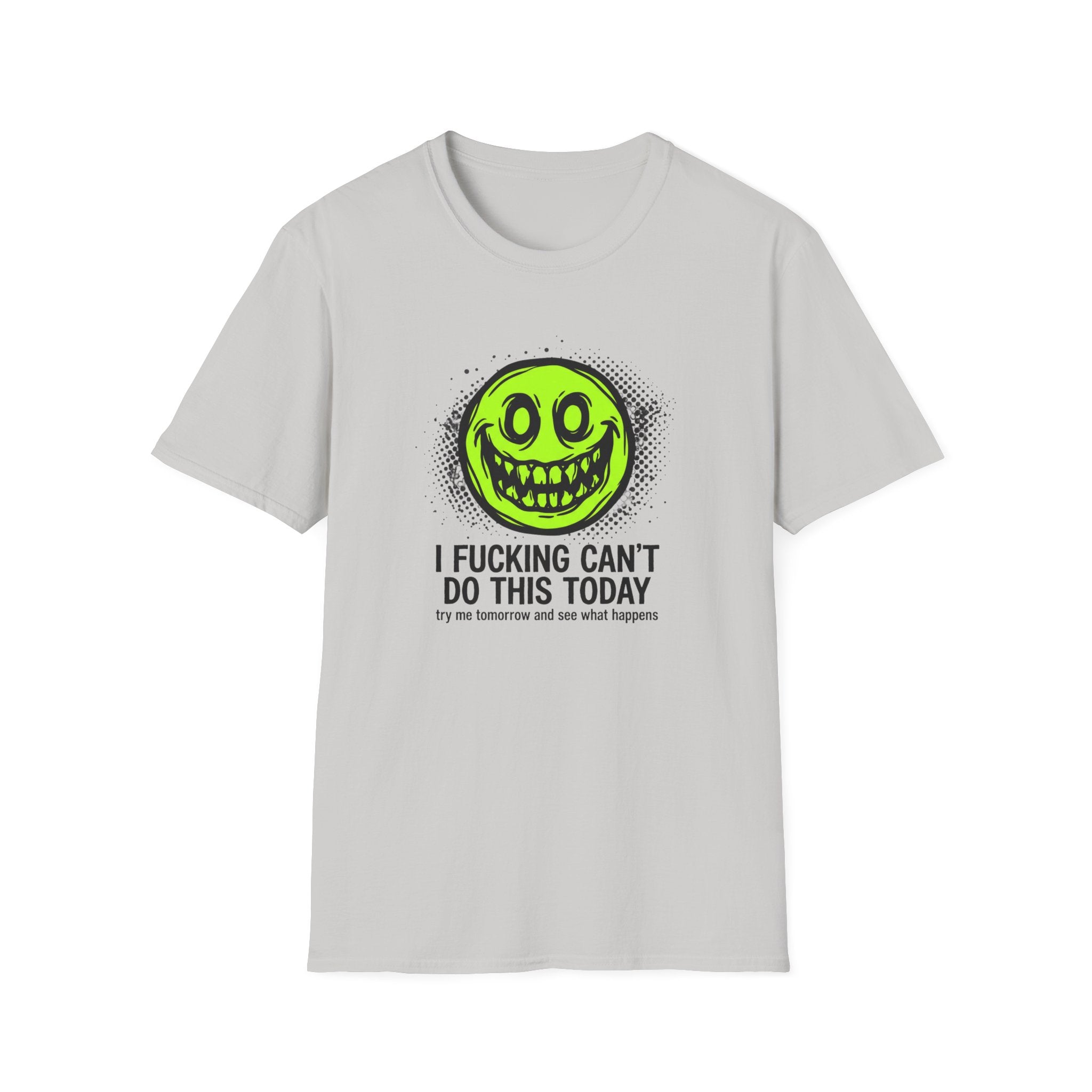 I Fucking Can't Do This Today T-Shirt