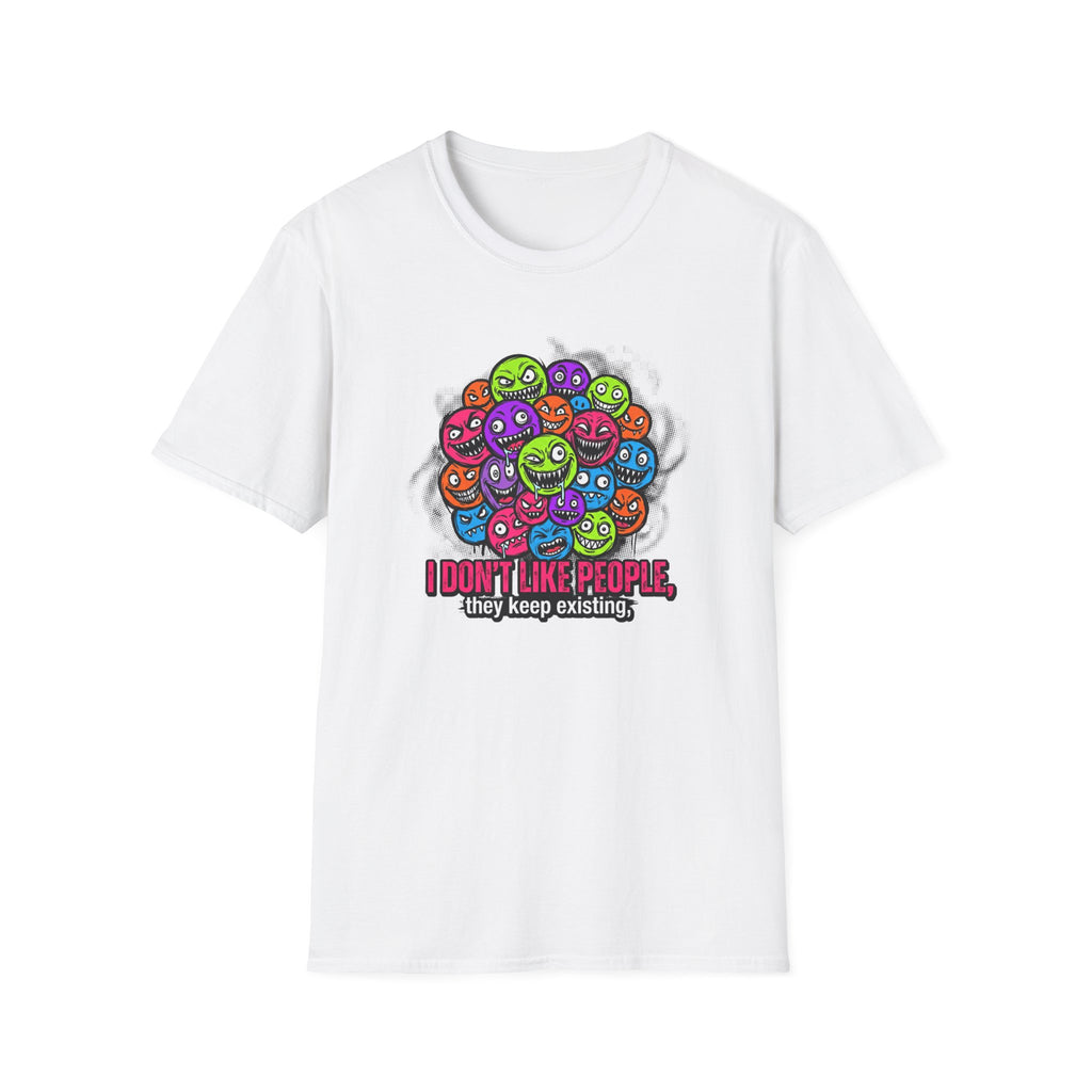 I Don't Like People They Keep Existing T-Shirt