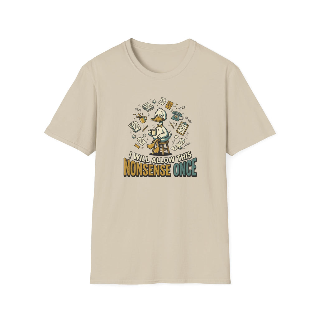 I Will Allow This Nonsense Once T-Shirt