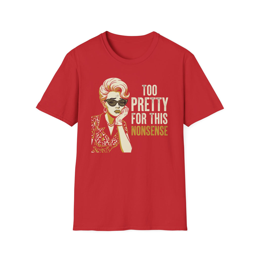 Too Pretty for this Nonsense T-Shirt