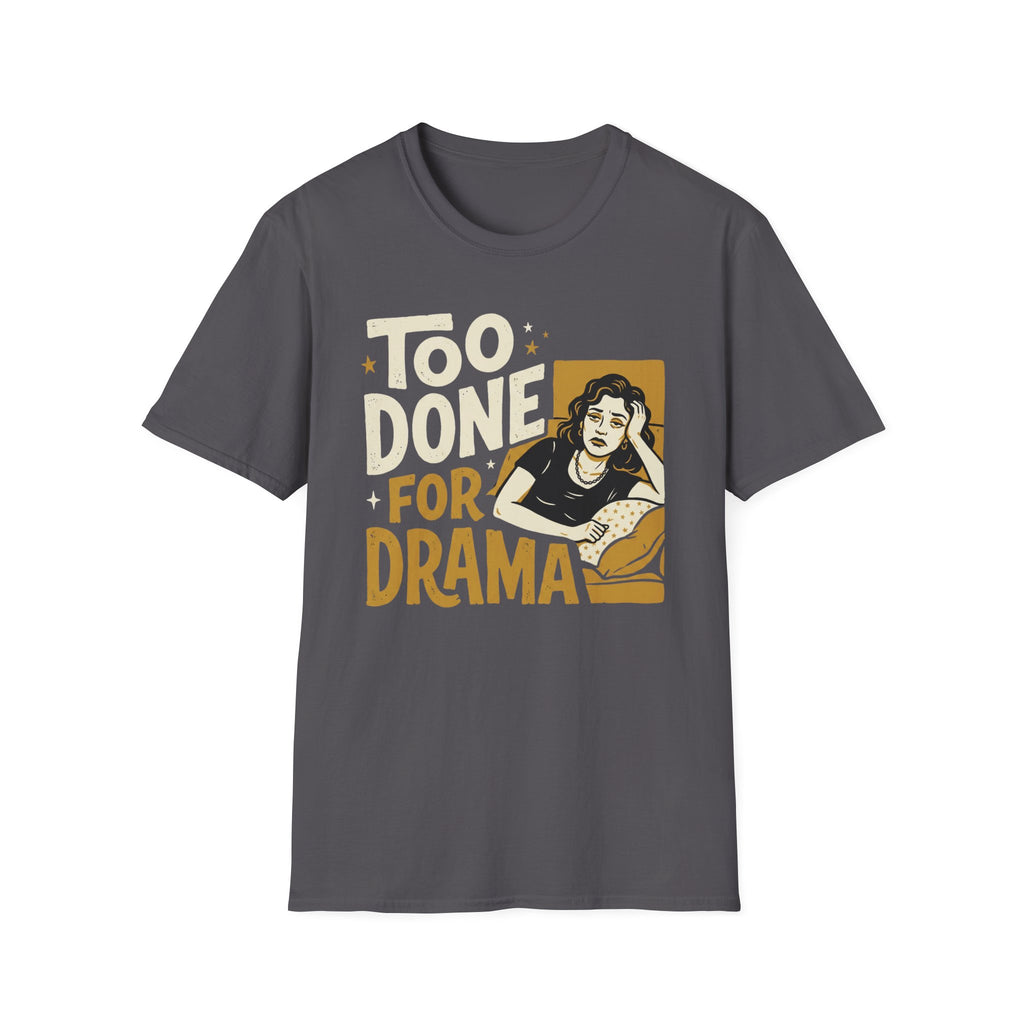 Too Done For Drama T-Shirt