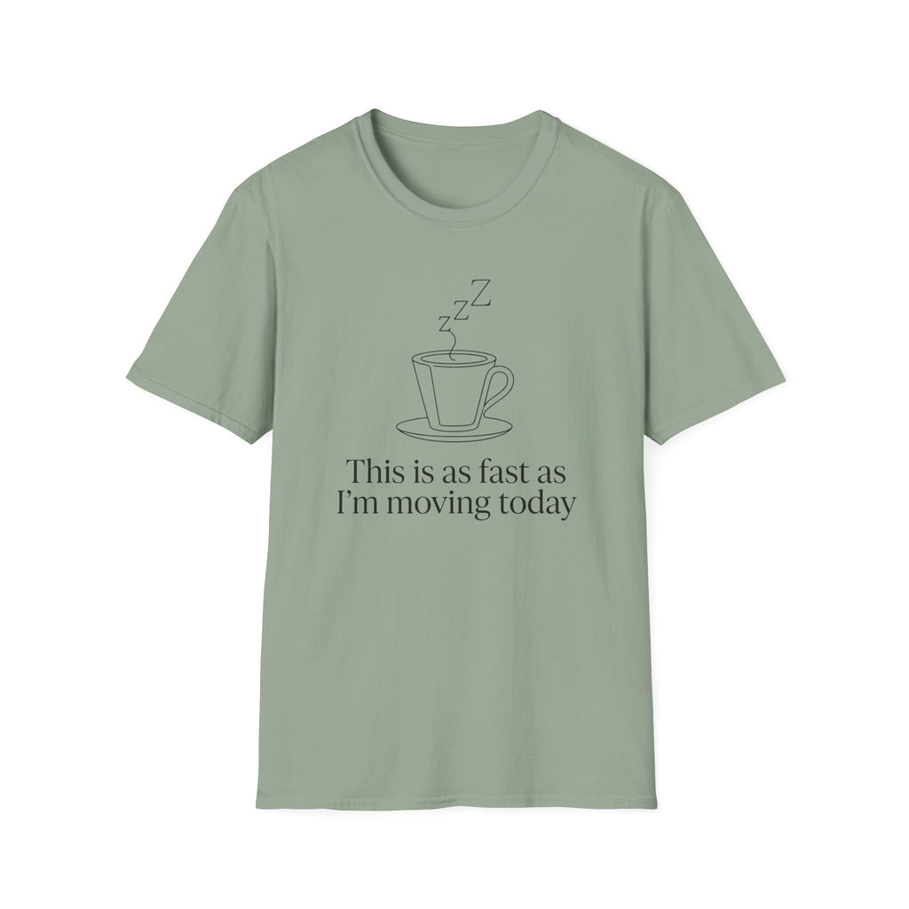This Is As Fast As I'm Moving Today T-Shirt