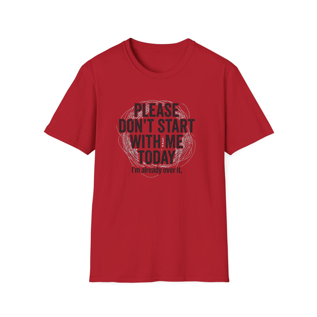 Please Don't Start With Me Today T-Shirt