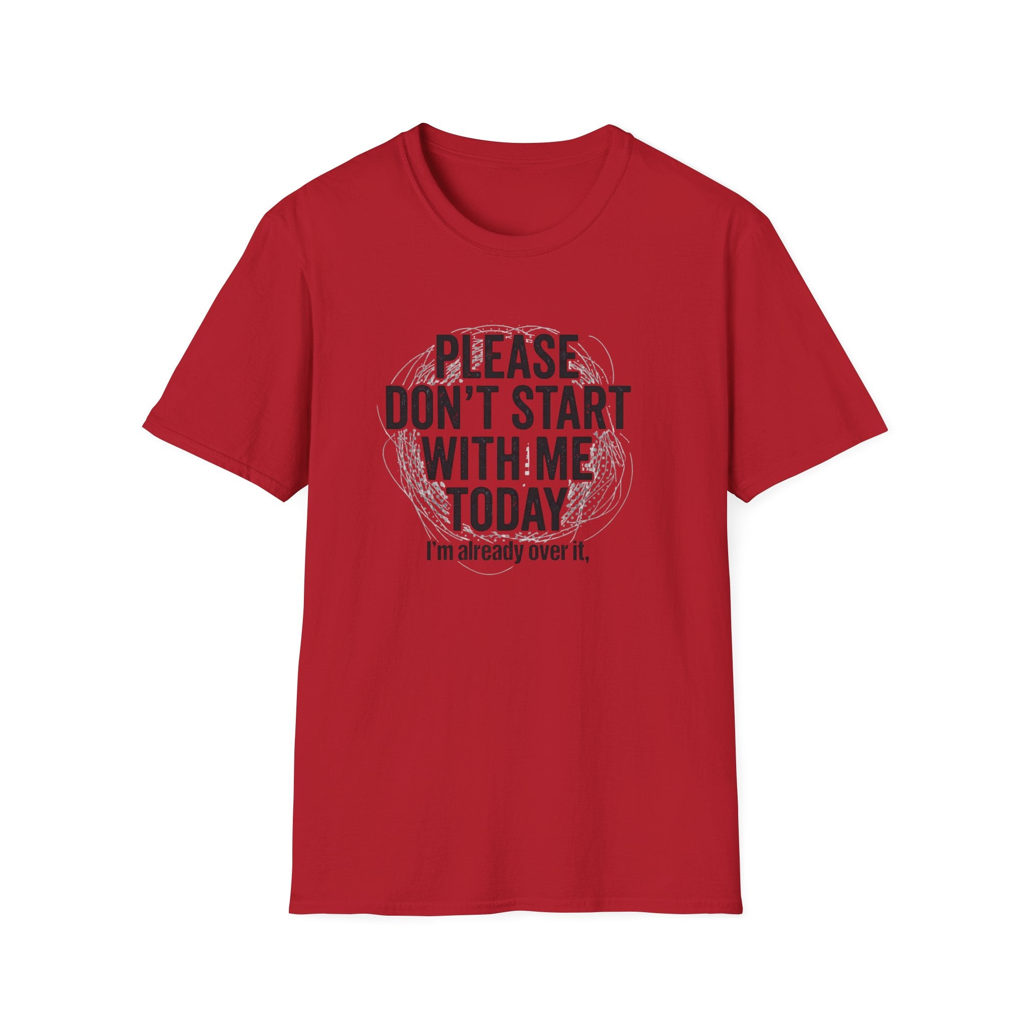 Please Don't Start With Me Today T-Shirt