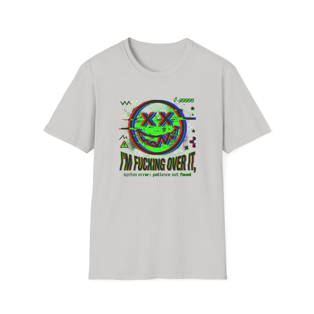 I'm Fucking Over It T-Shirt