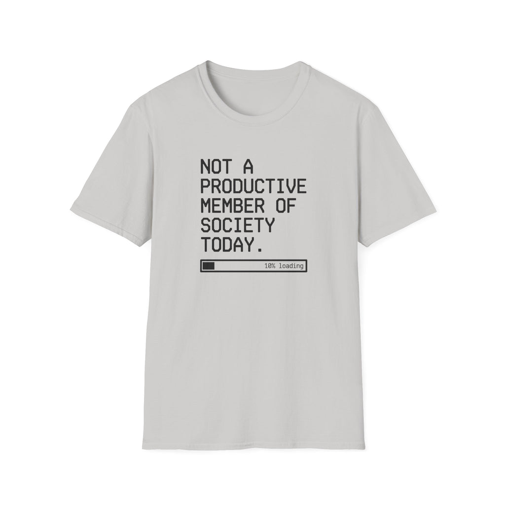 Not A Productive Member Of Society Today T-Shirt