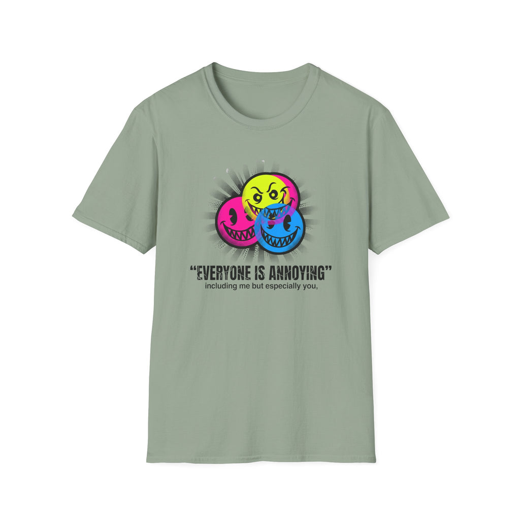 Everyone Is Annoying T-Shirt