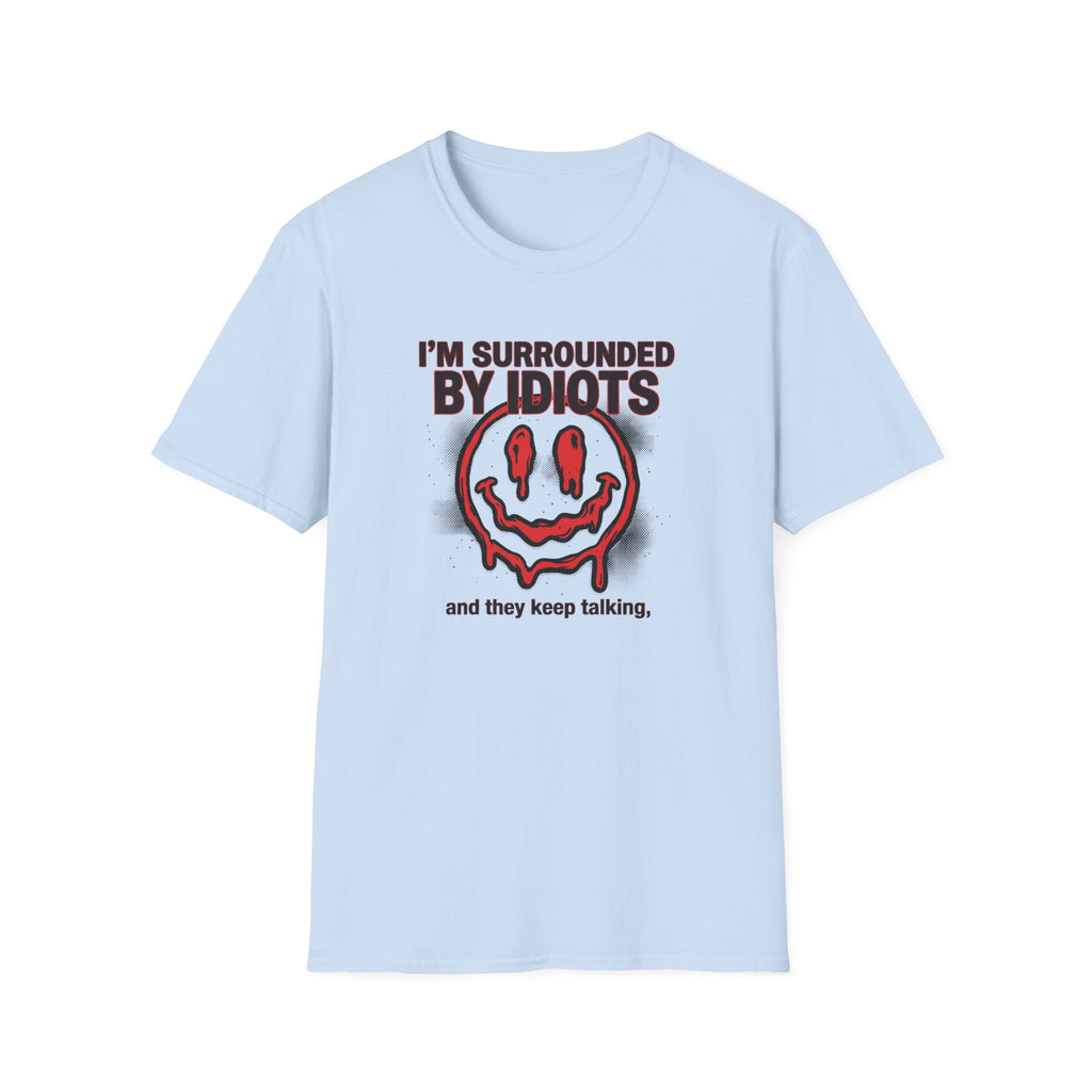 I'm Surrounded By Idiots T-Shirt