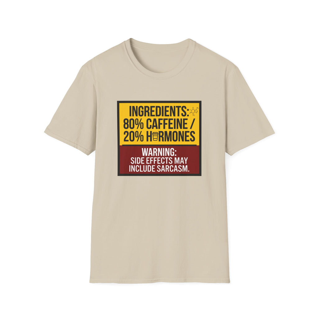 Ingredients 80% Caffeine 20% Hormones T-Shirt