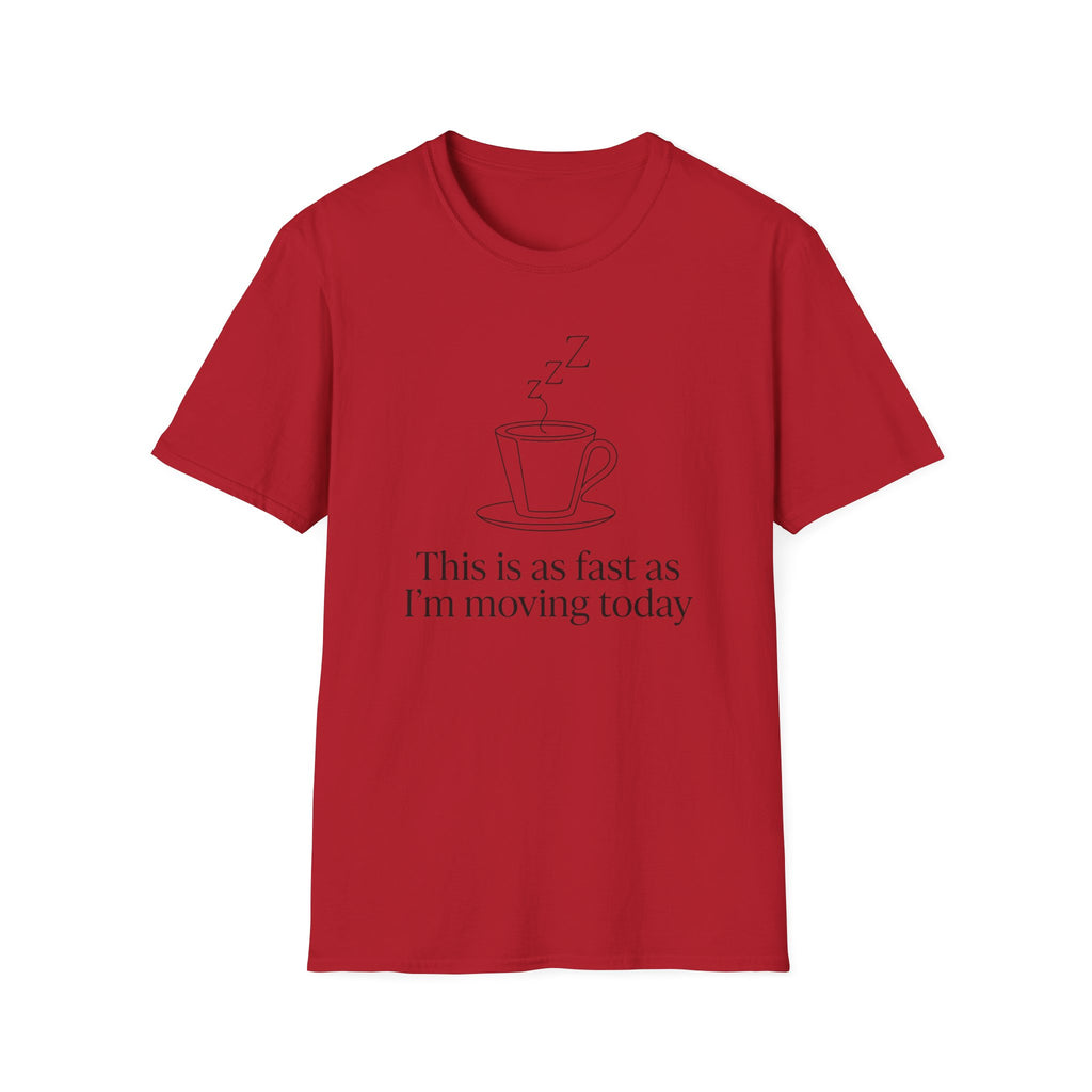 This Is As Fast As I'm Moving Today T-Shirt
