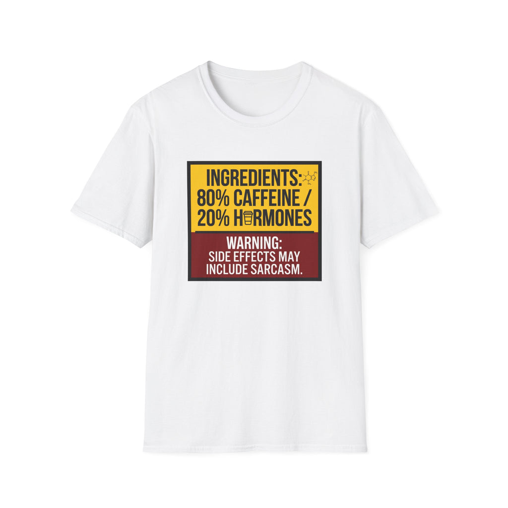Ingredients 80% Caffeine 20% Hormones T-Shirt