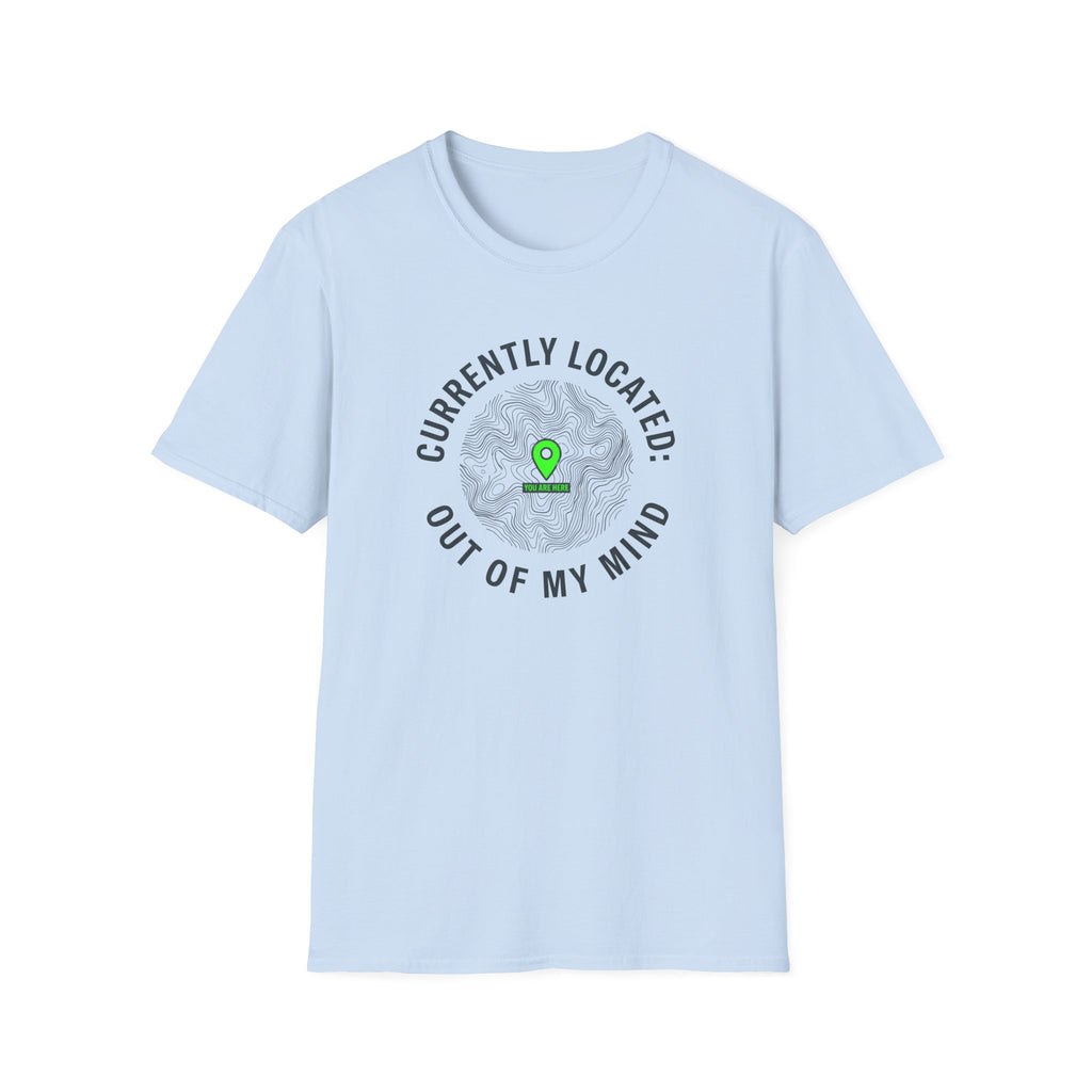 Currently Located Out Of My Mind T-Shirt