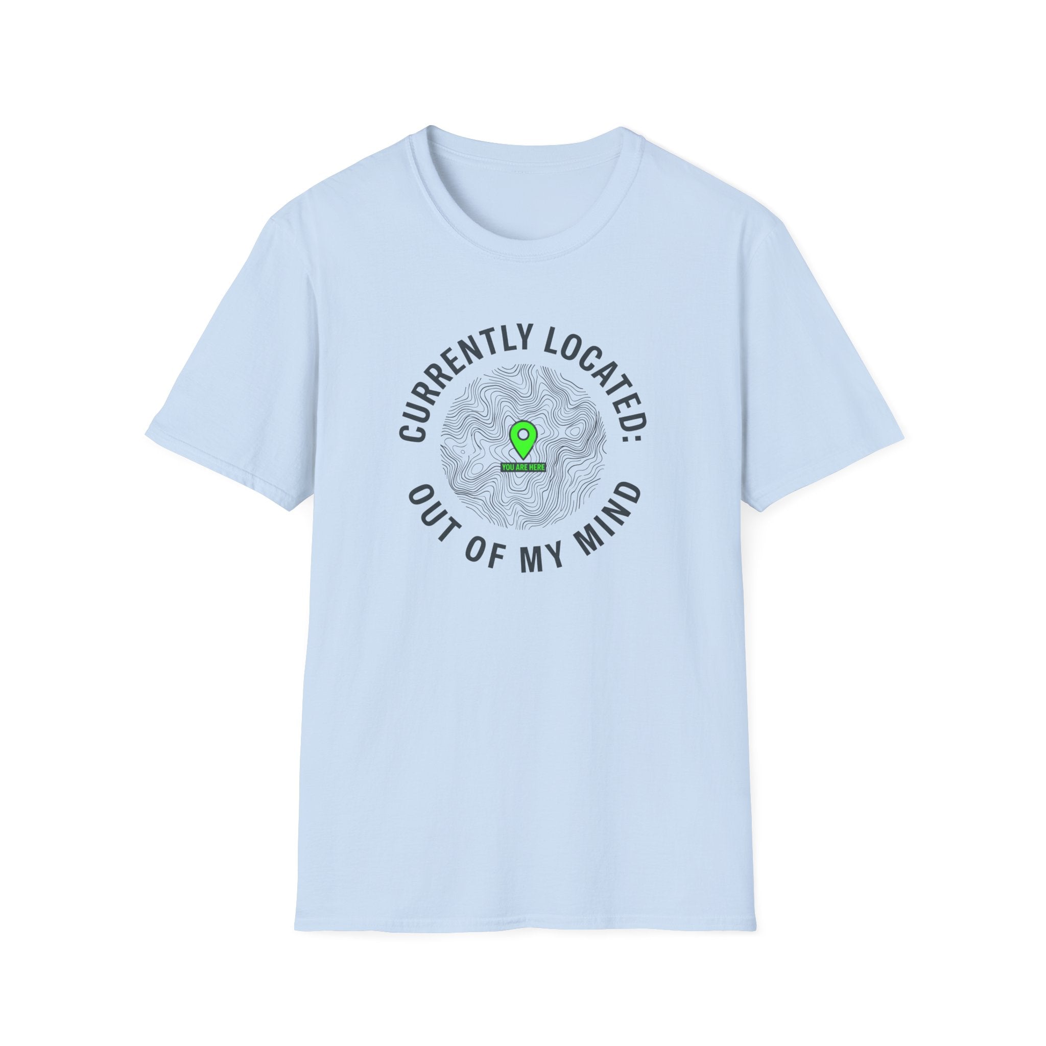 Currently Located Out Of My Mind T-Shirt