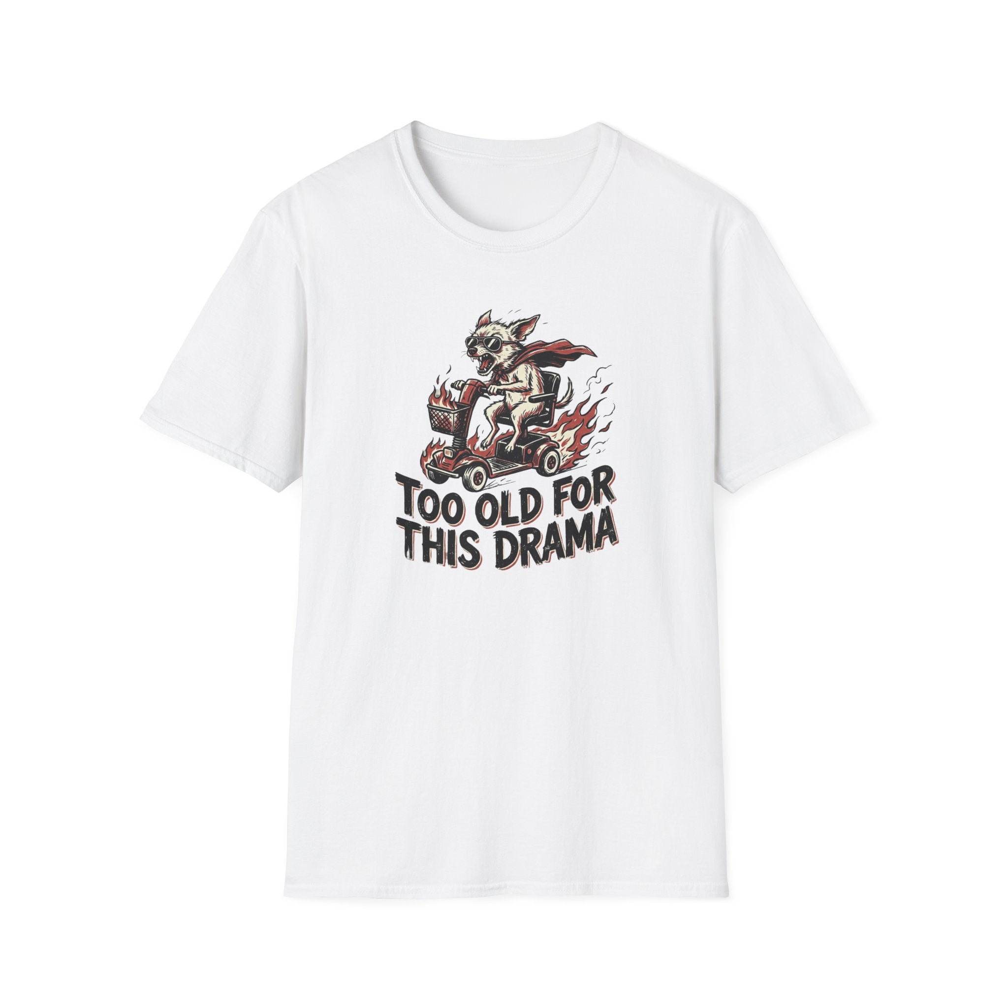 Too Old For This Drama T-Shirt