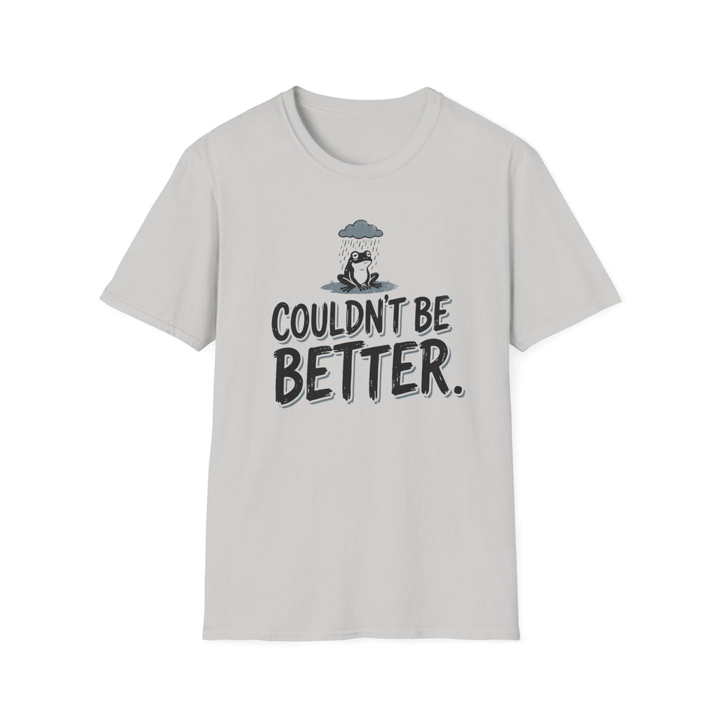 Couldn't Be Better T-Shirt