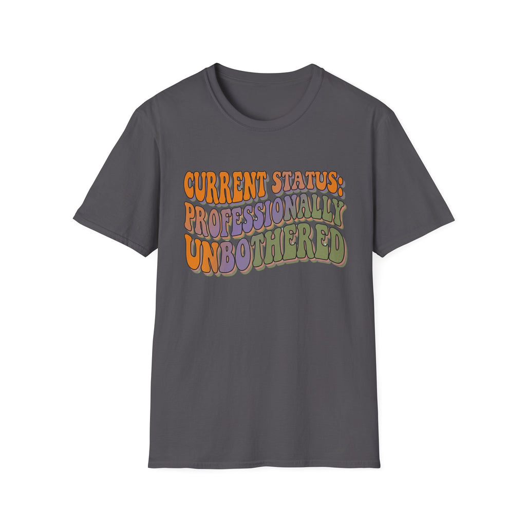 Current Status Professionally Unbothered T-Shirt