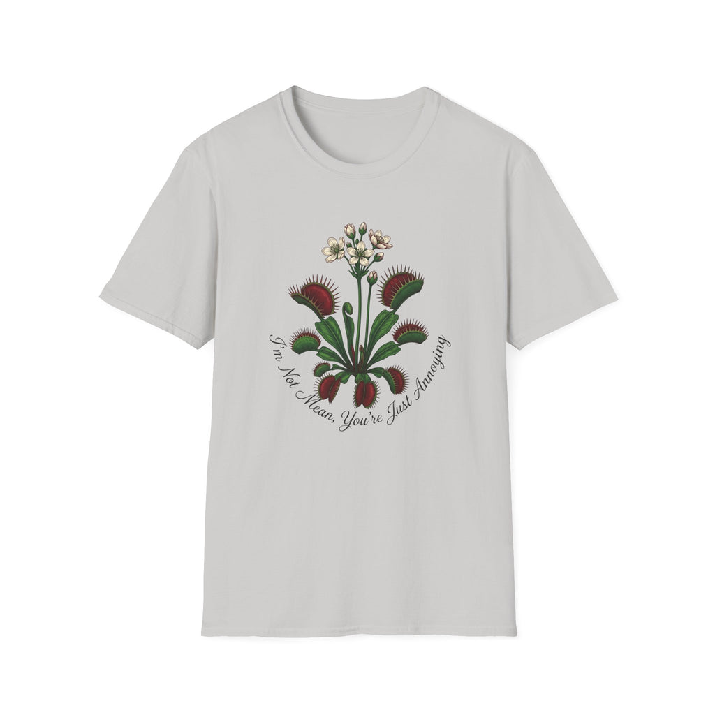 I'm Not Mean You Are Just Annoying (Flower) T-Shirt